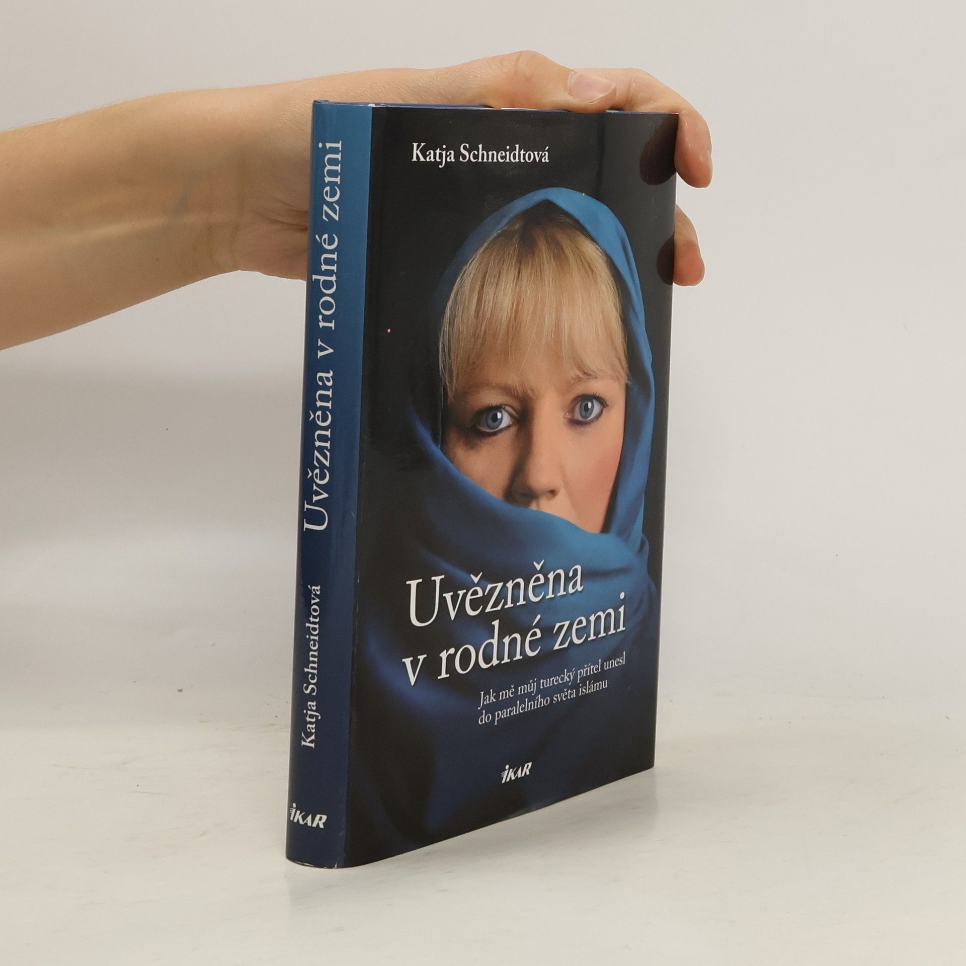 Katja Schneidt Uvězněna v rodné zemi : jak mě můj turecký přítel unesl do paralelního světa islámu