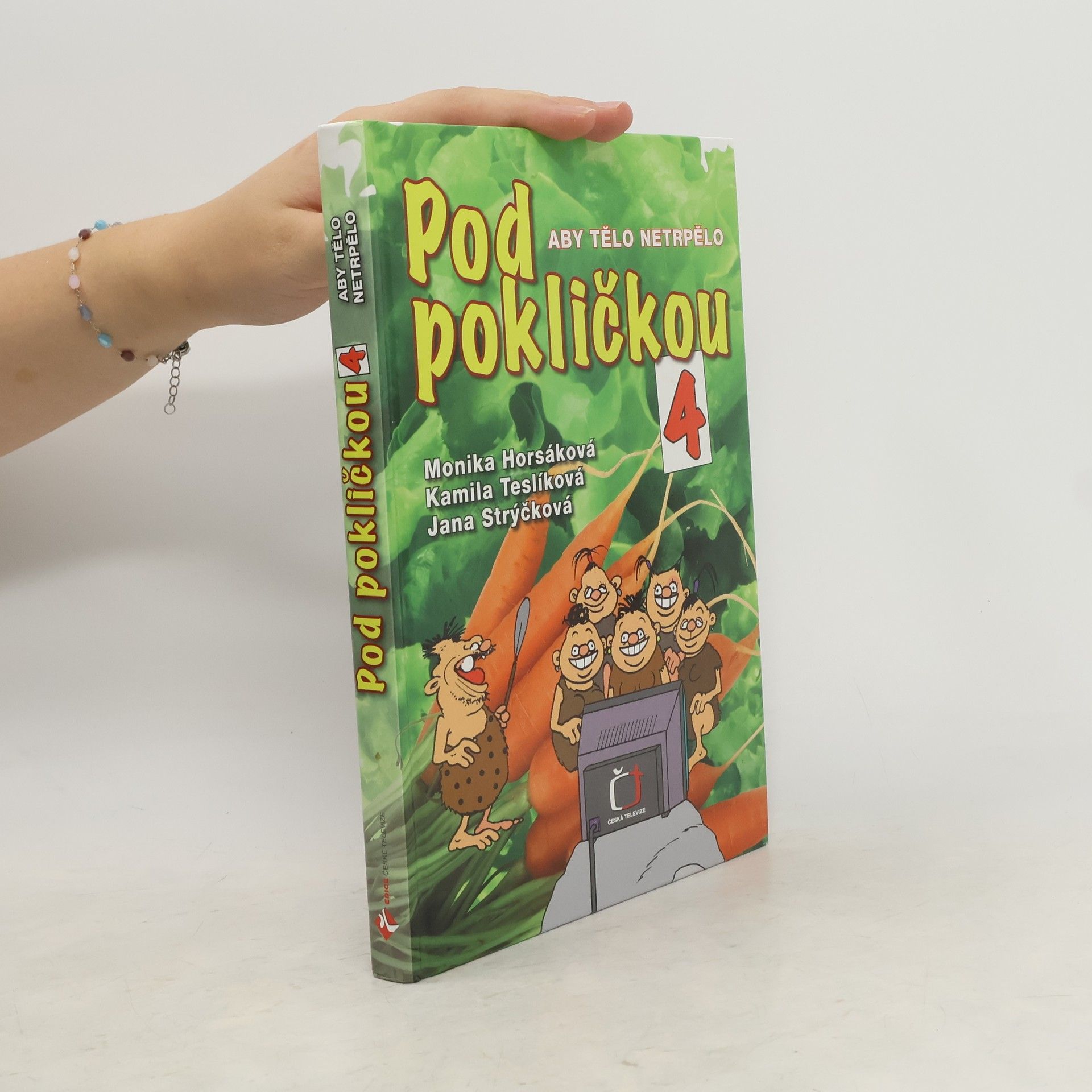 Monika Horsáková Pod pokličkou 4 : aby tělo netrpělo