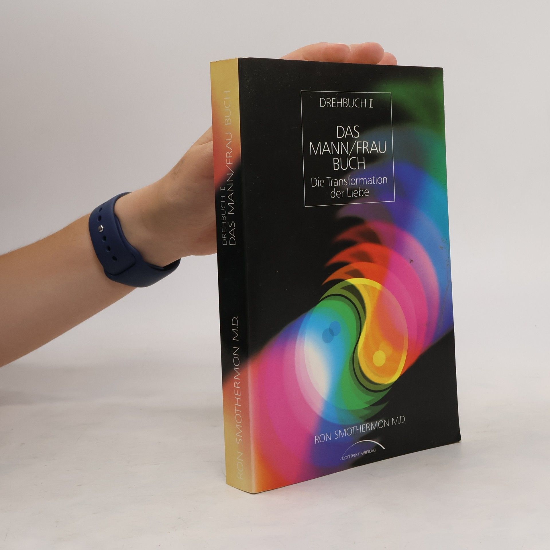 Drehbuch II. Das Mann/Frau Buch. Die Transformation der Liebe