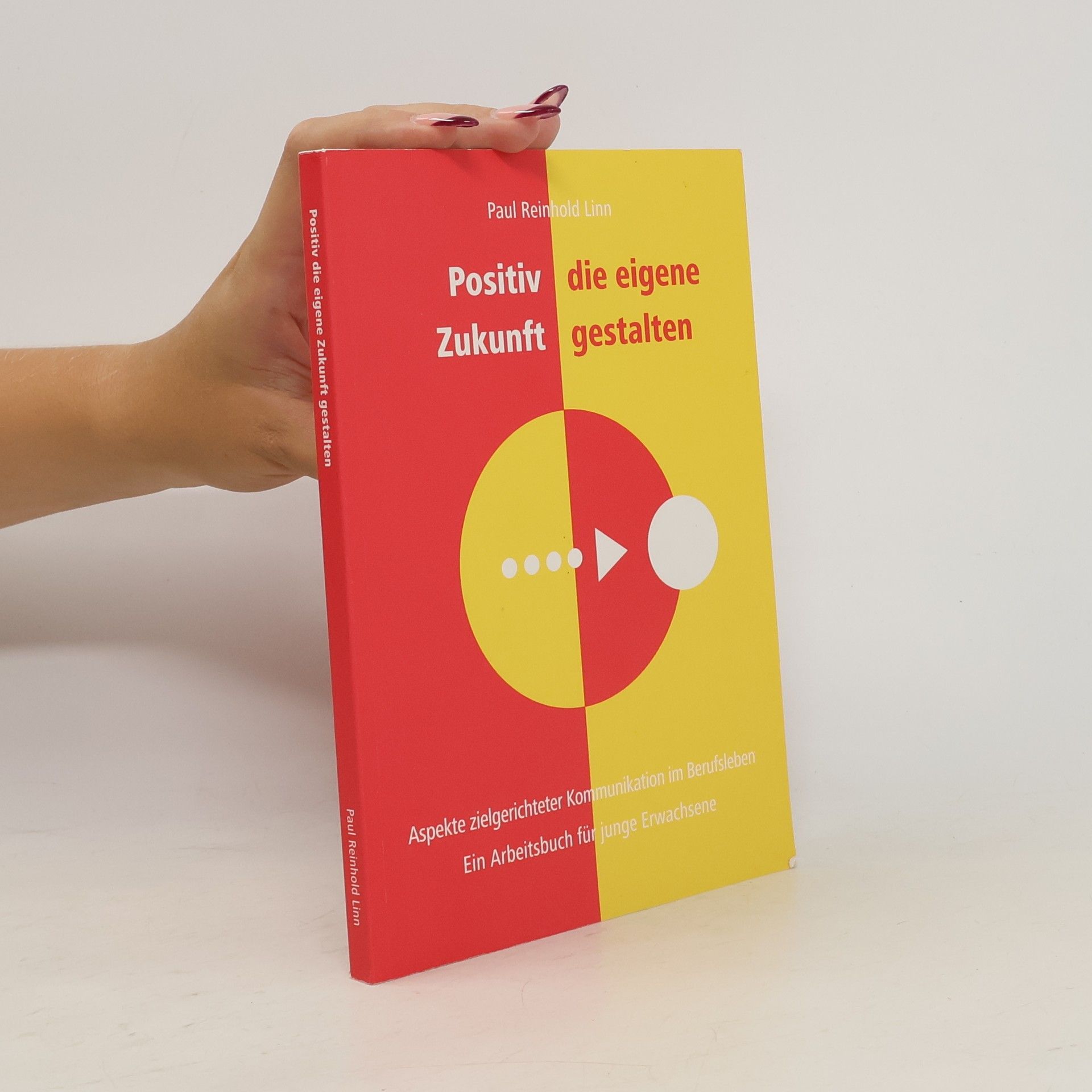 Paul Reinhold Linn Positiv die eigene Zukunft gestalten