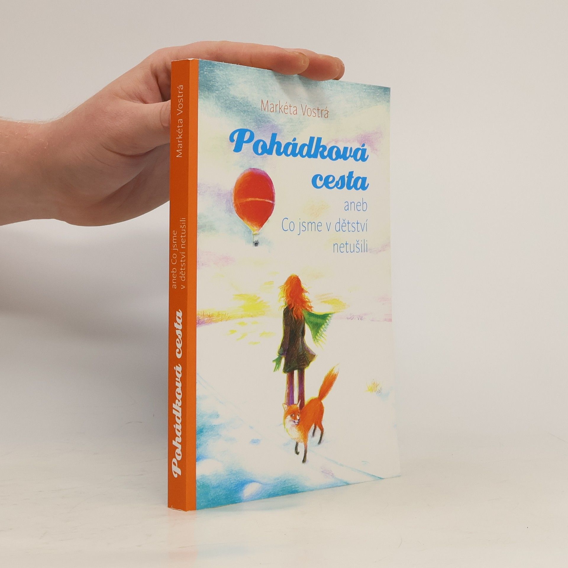 Markéta Vostrá Pohádková cesta aneb co jsme v dětství netušili