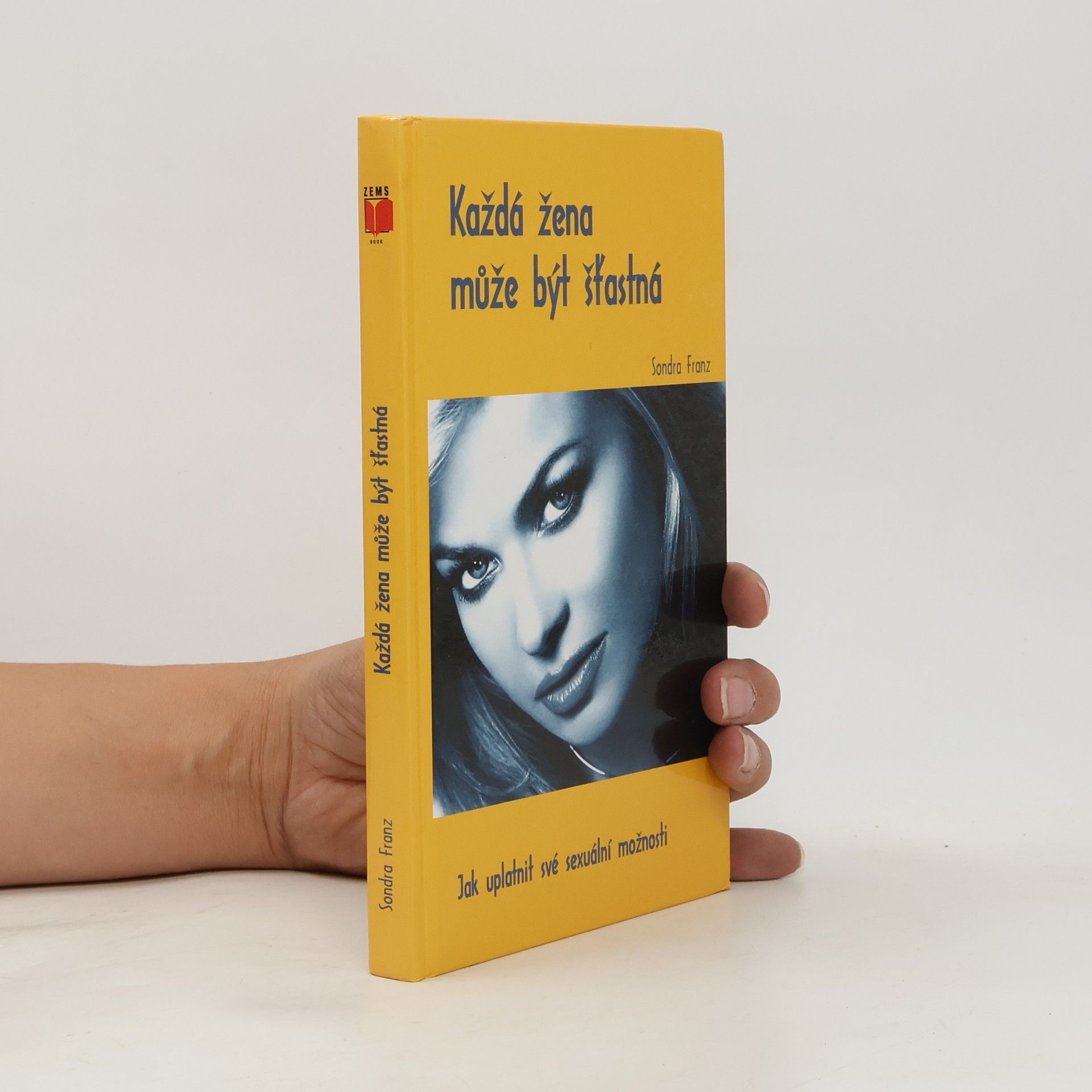Sondra Franz Každá žena může být šťastná : jak uplatnit své sexuální možnosti