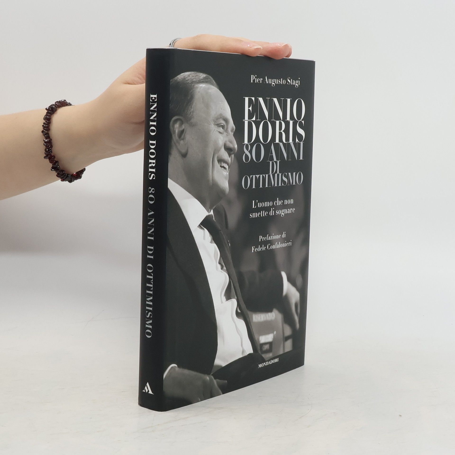 Pier Augusto Stagi Ennio Doris. 80 anni di ottimismo. L'uomo che non smette di sognare