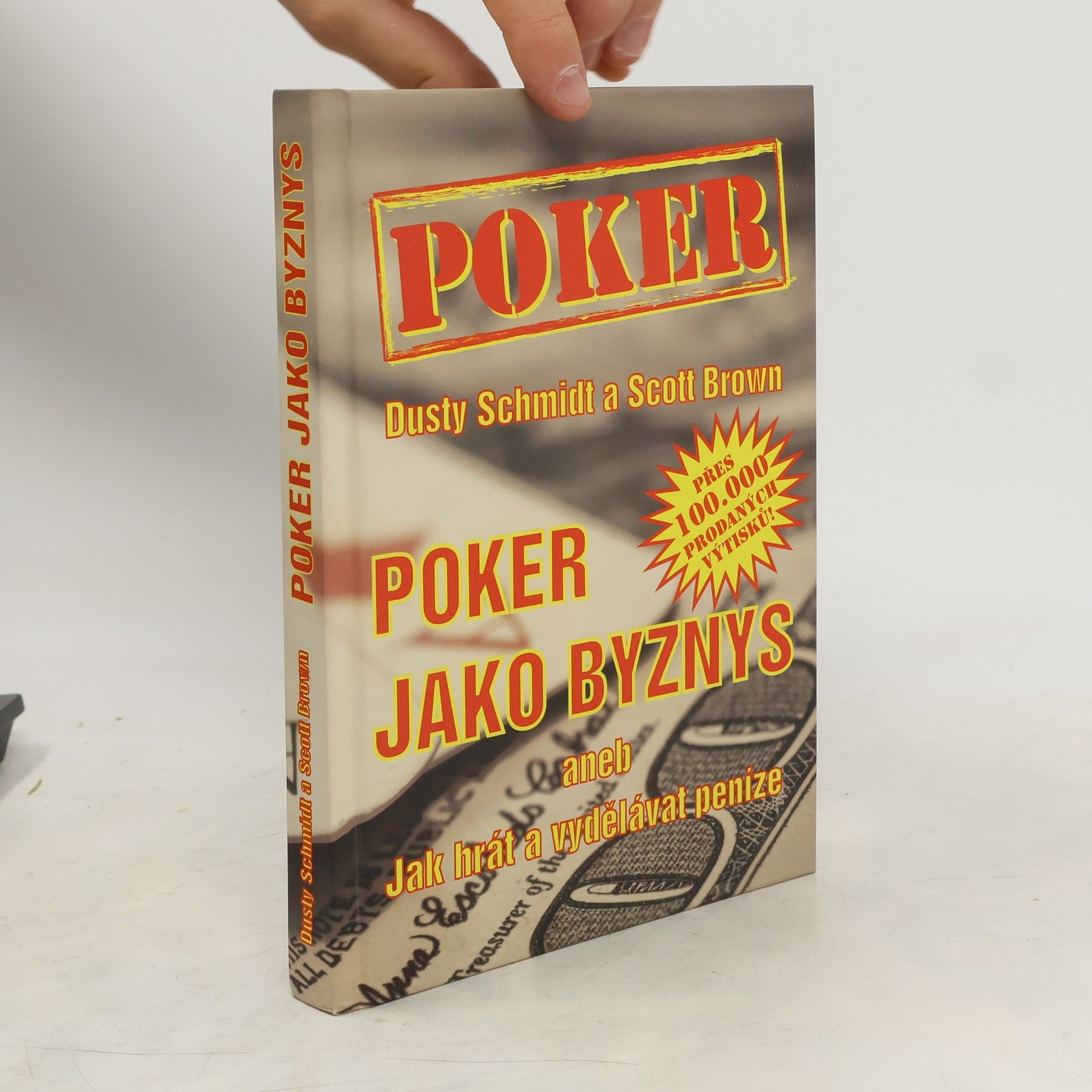 Dusty Schmidt Poker jako byznys, aneb, Jak hrát a vydělávat peníze