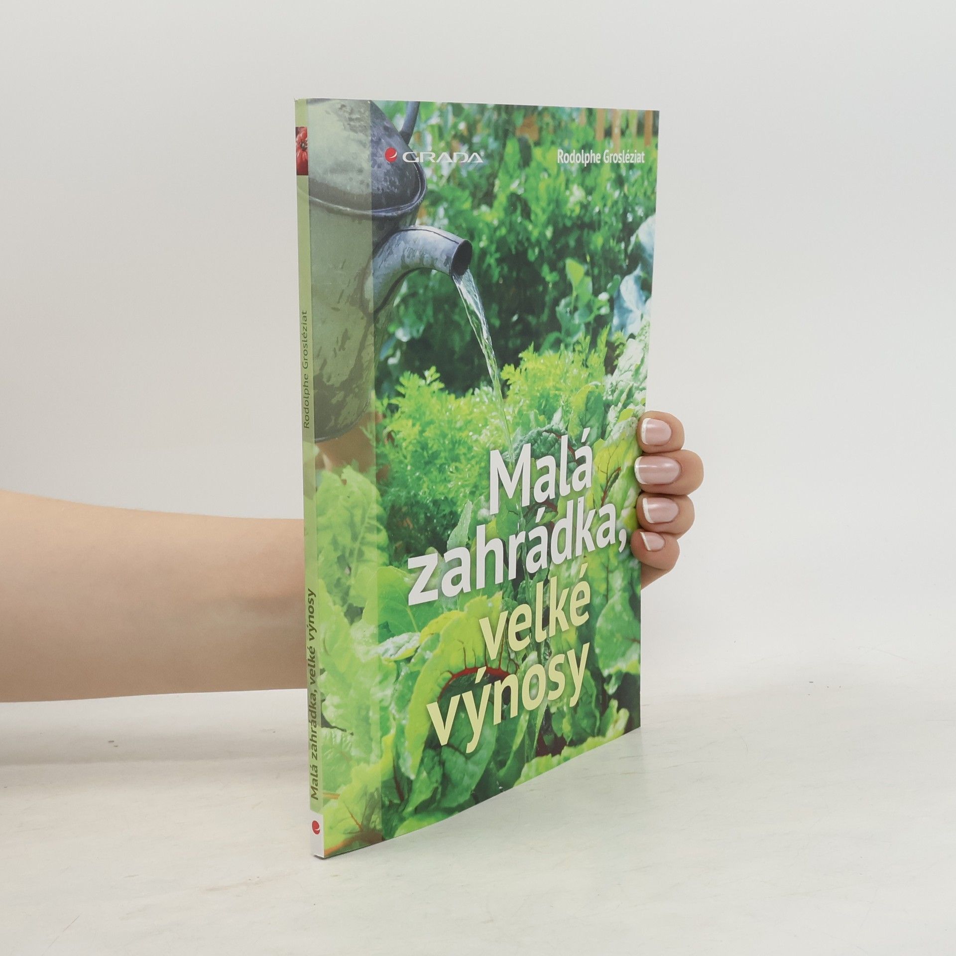 Rodolphe Grosléziat Malá zahrádka, velké výnosy