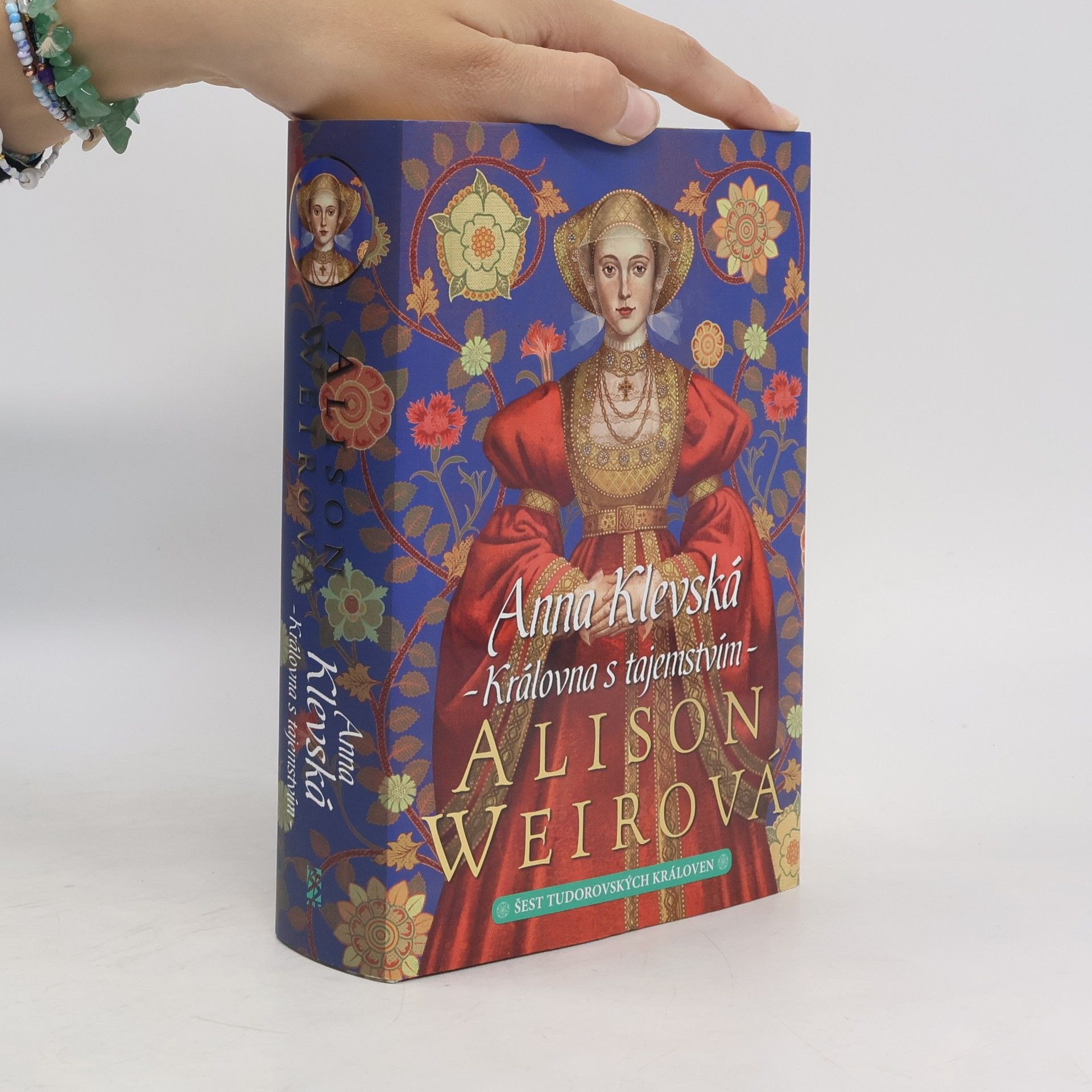 Alisom Weir Šest tudorovských královen. Anna Klevská : královna s tajemstvím