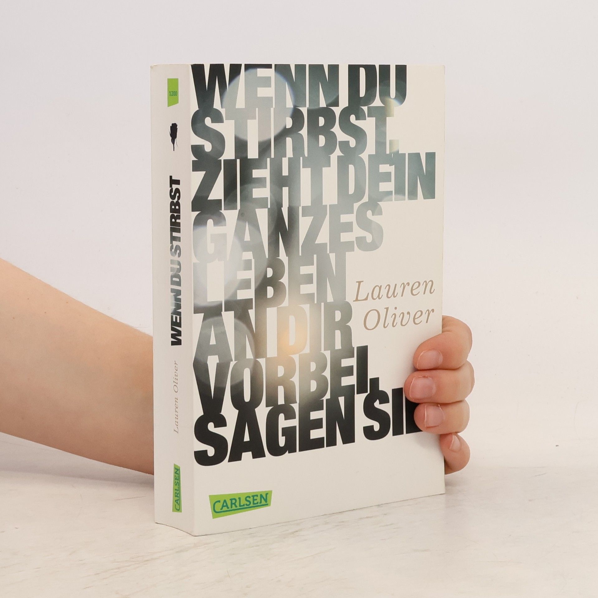 Lauren Oliver Wenn du stirbst, zieht dein ganzes Leben an dir vorbei, sagen sie