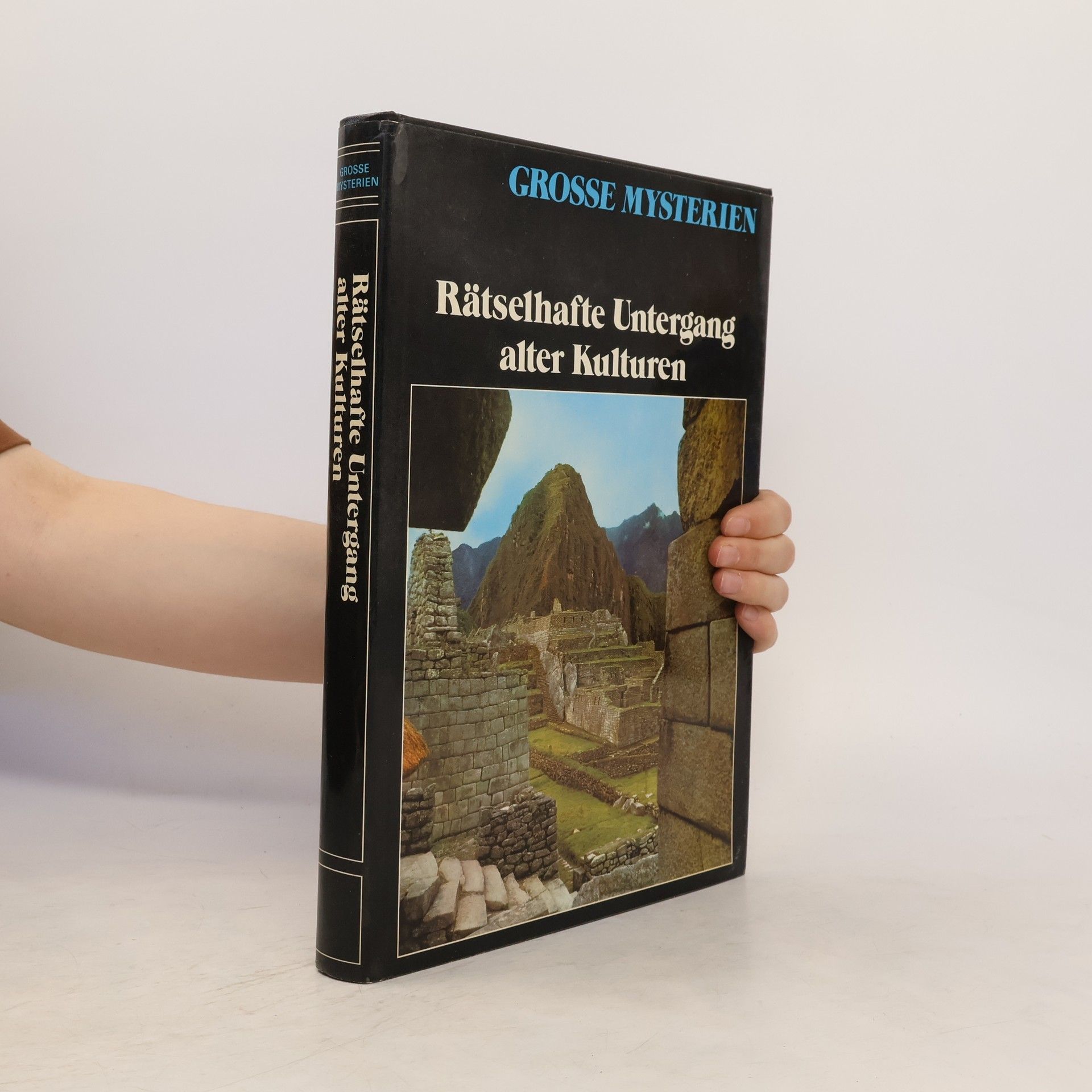 Grosse Mysterien. Rätselhafte Untergang alter Kulturen