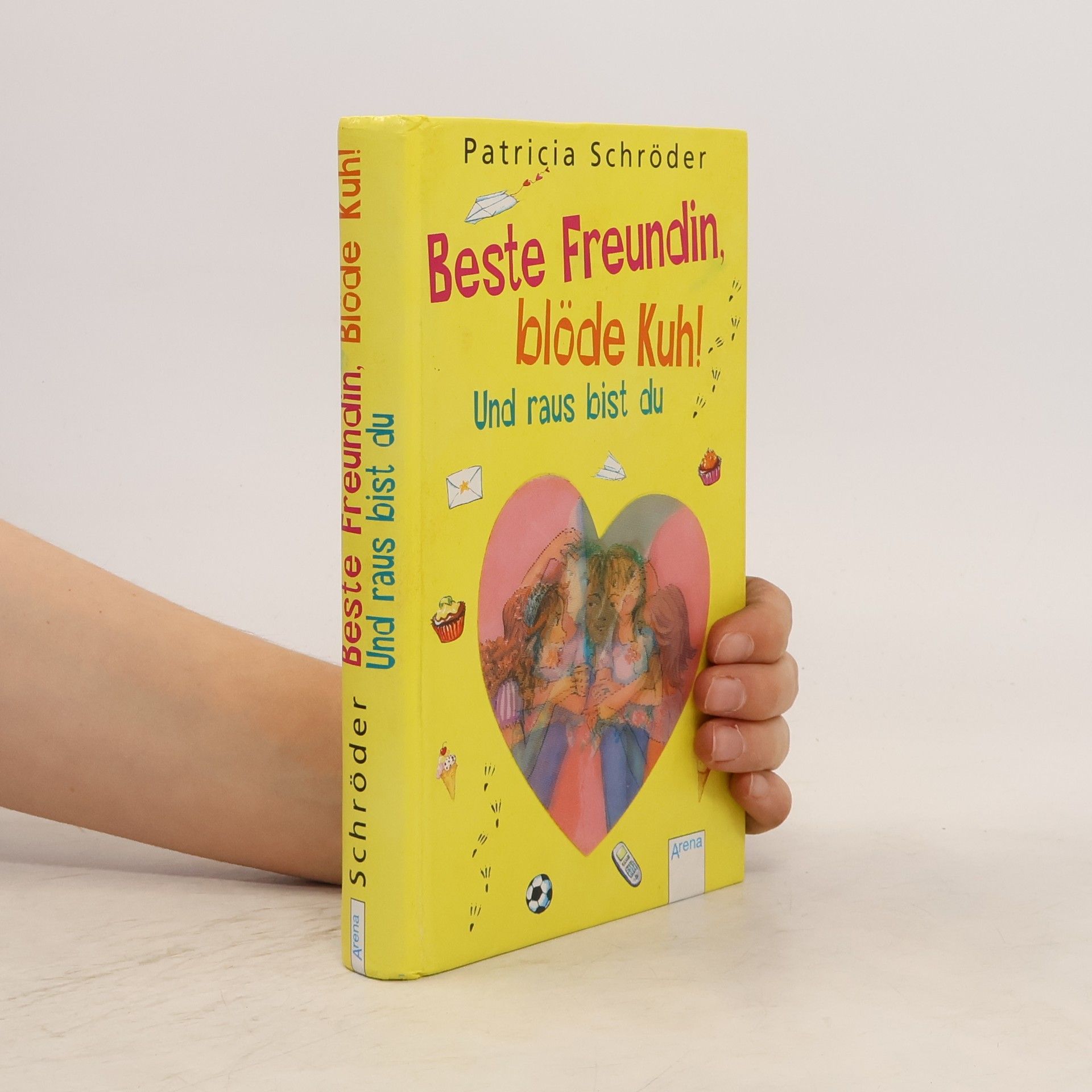 Patricia Schröder Beste Freundin, blöde Kuh! Und raus bist du