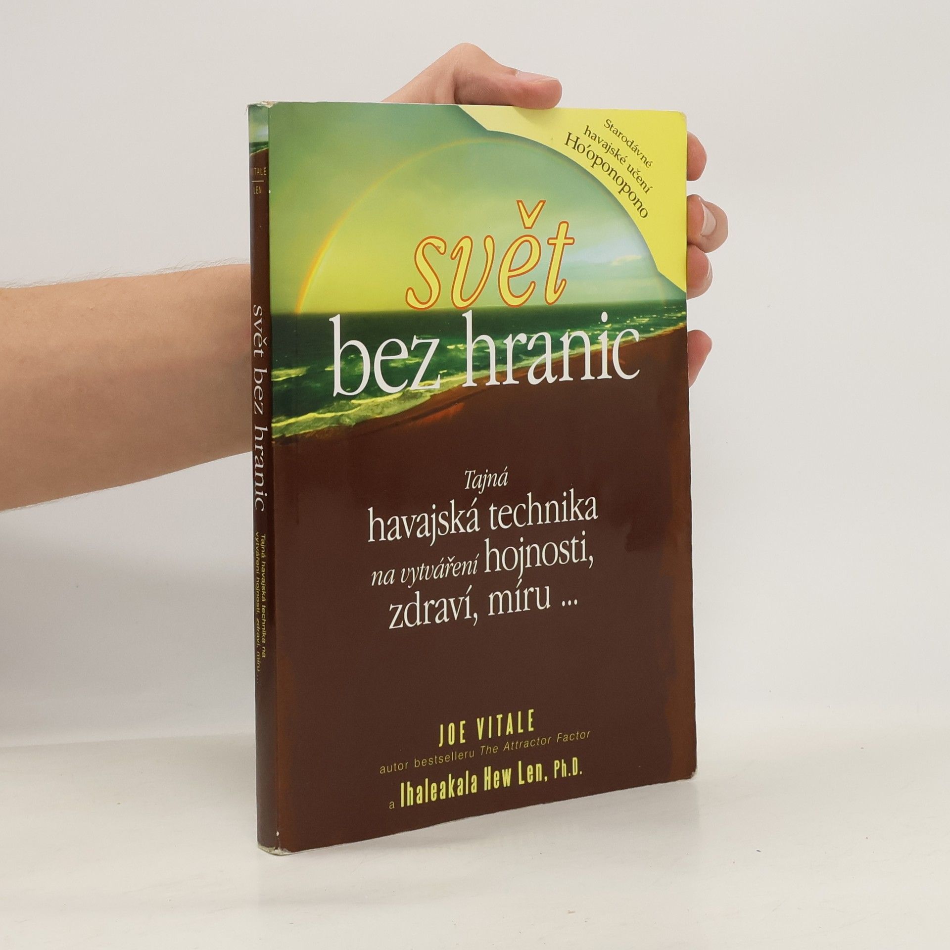 Joe Vitale Svět bez hranic: Tajná havajská technika na vytváření hojnosti, zdraví, míru...