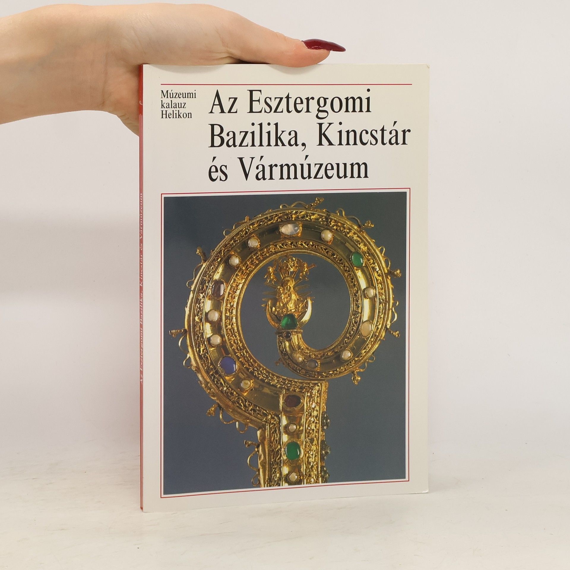 Collectif d'auteurs Az Esztergomi Bazilika, Kincstár és Vármúzeum