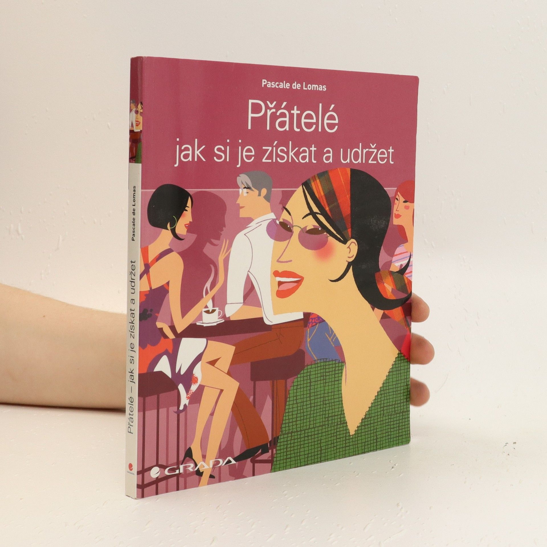 Pascale de Lomas Přátelé - jak si je získat a udržet