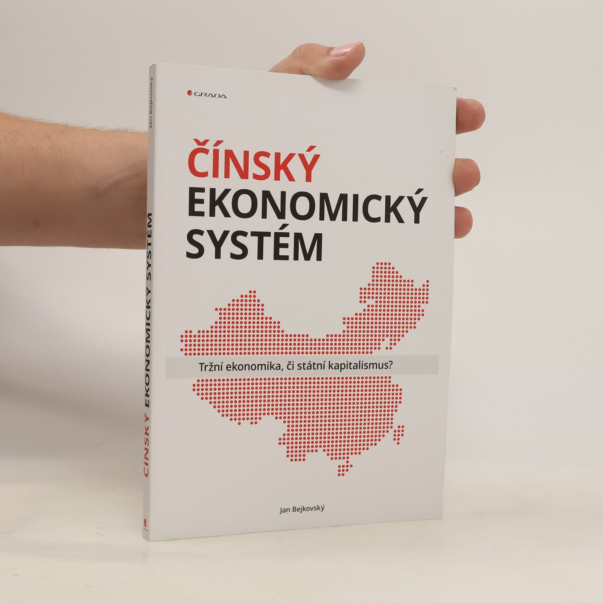 Jan Bejkovský Čínský ekonomický systém: Tržní ekonomika, či státní kapitalismus?
