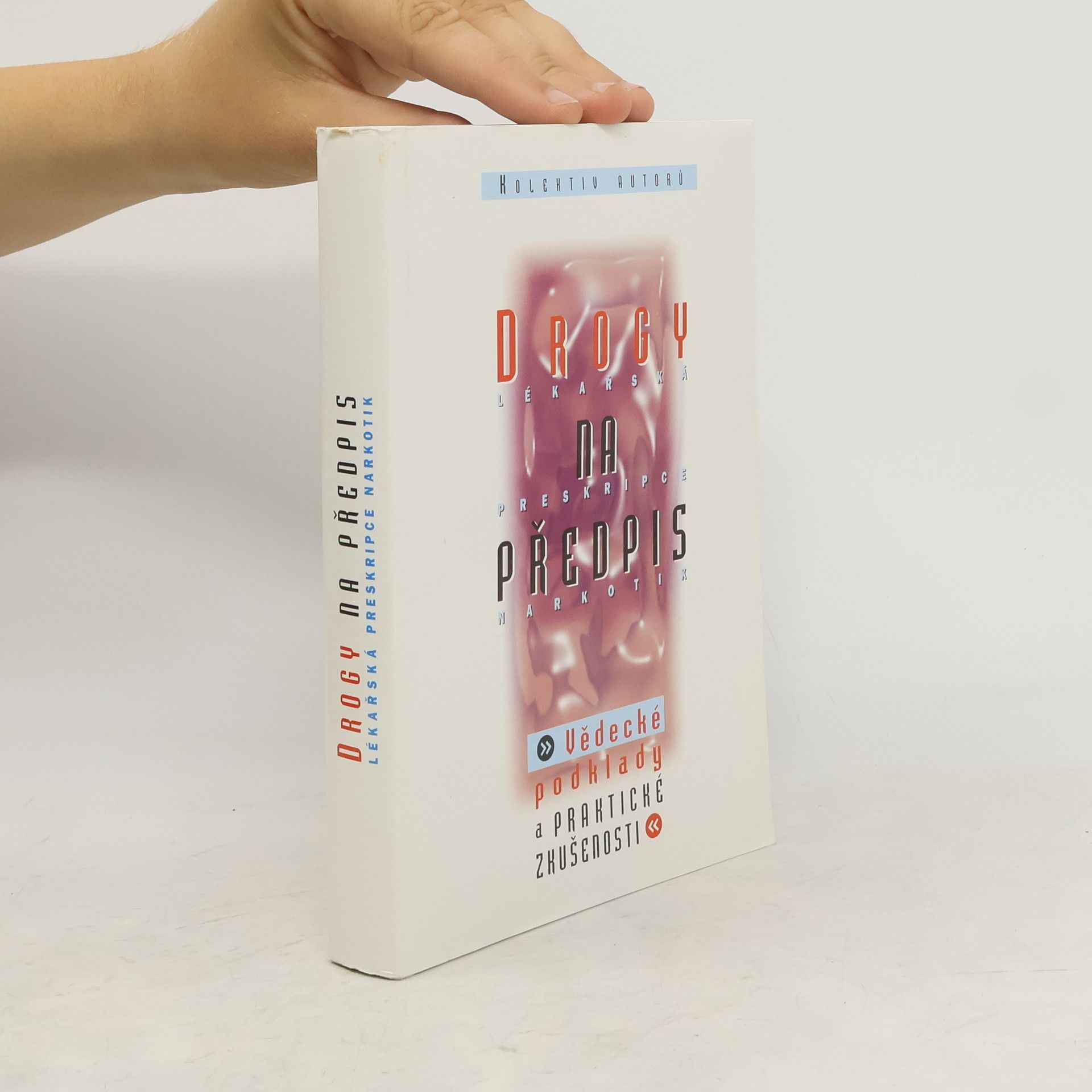 Drogy na předpis. Lékařská preskripce narkotik, vědecké podklady a praktické zkušenosti