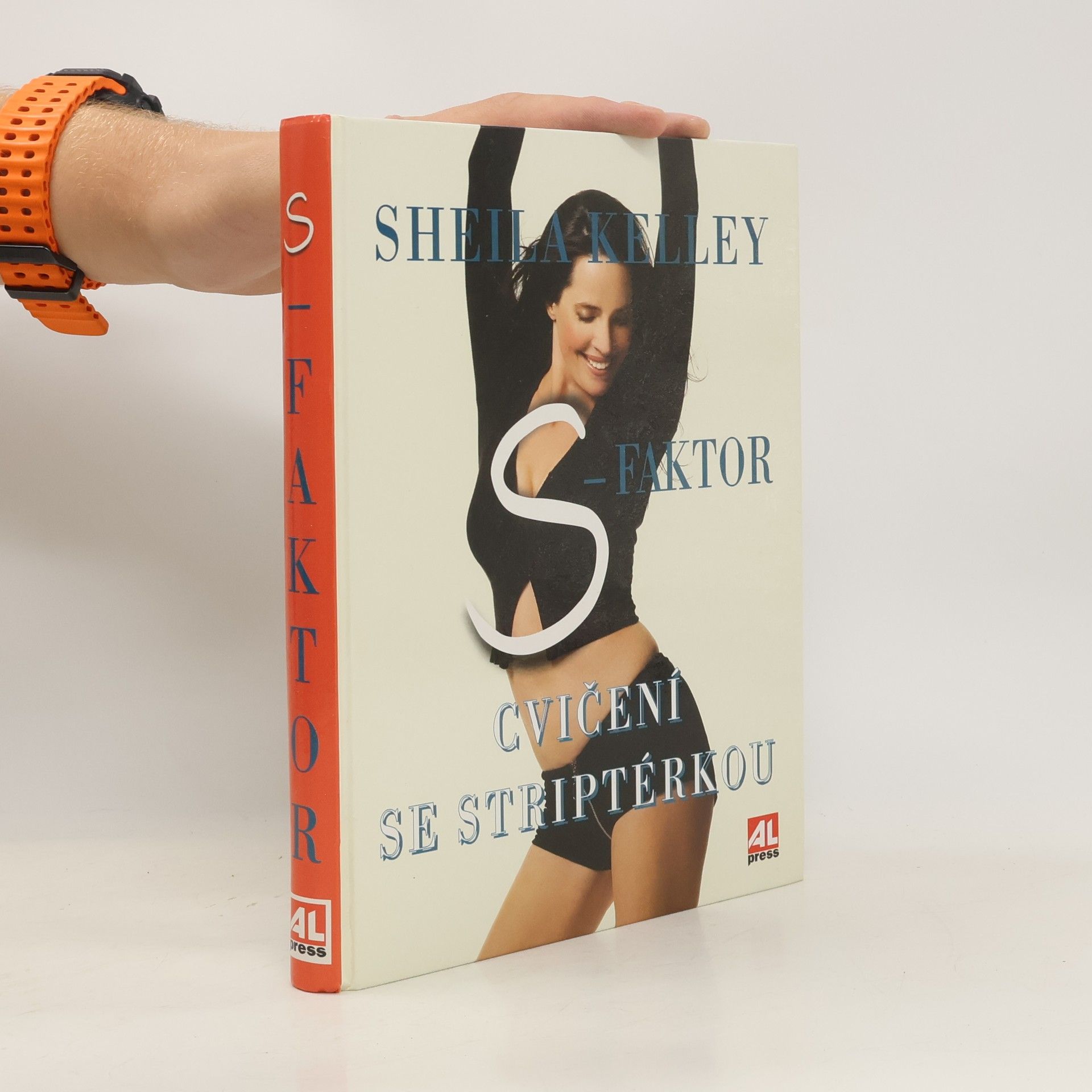 Sheila Kelley S-faktor: Cvičení se striptérkou: Objevte v sobě smyslnou bytost