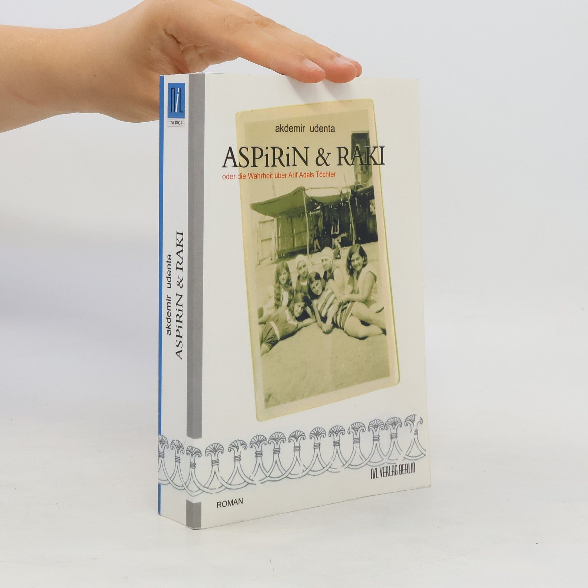 Aspirin & Raki oder die Wahrheit über Arif Adals Töchter