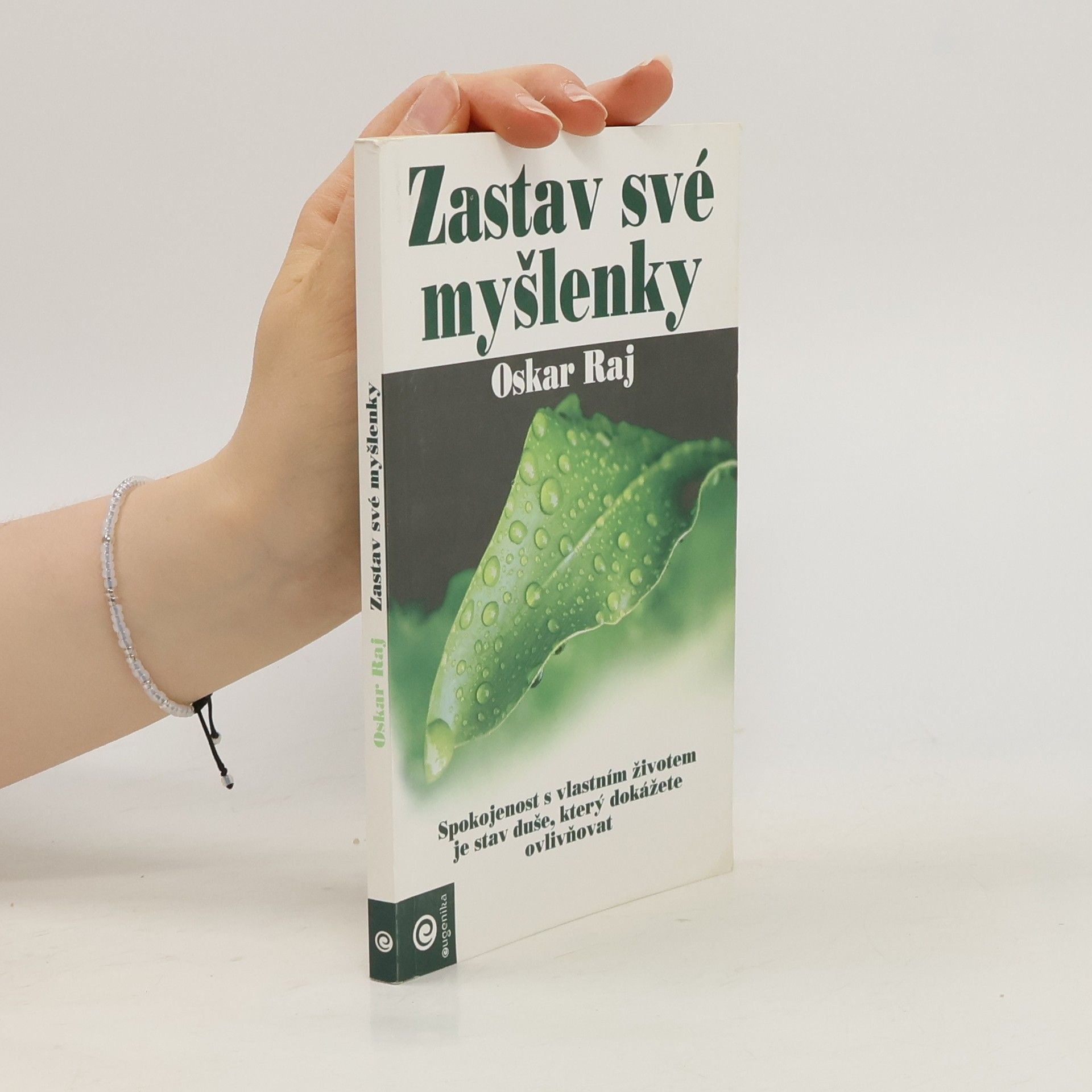 Oskar Raj Zastav své myšlenky : devět základních principů štěstí