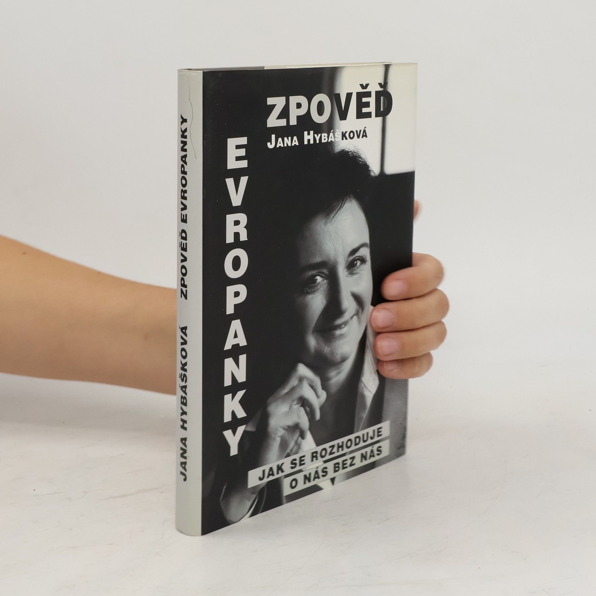 Jana Hybášková Zpověď Evropanky aneb Jak se rozhoduje o nás bez nás