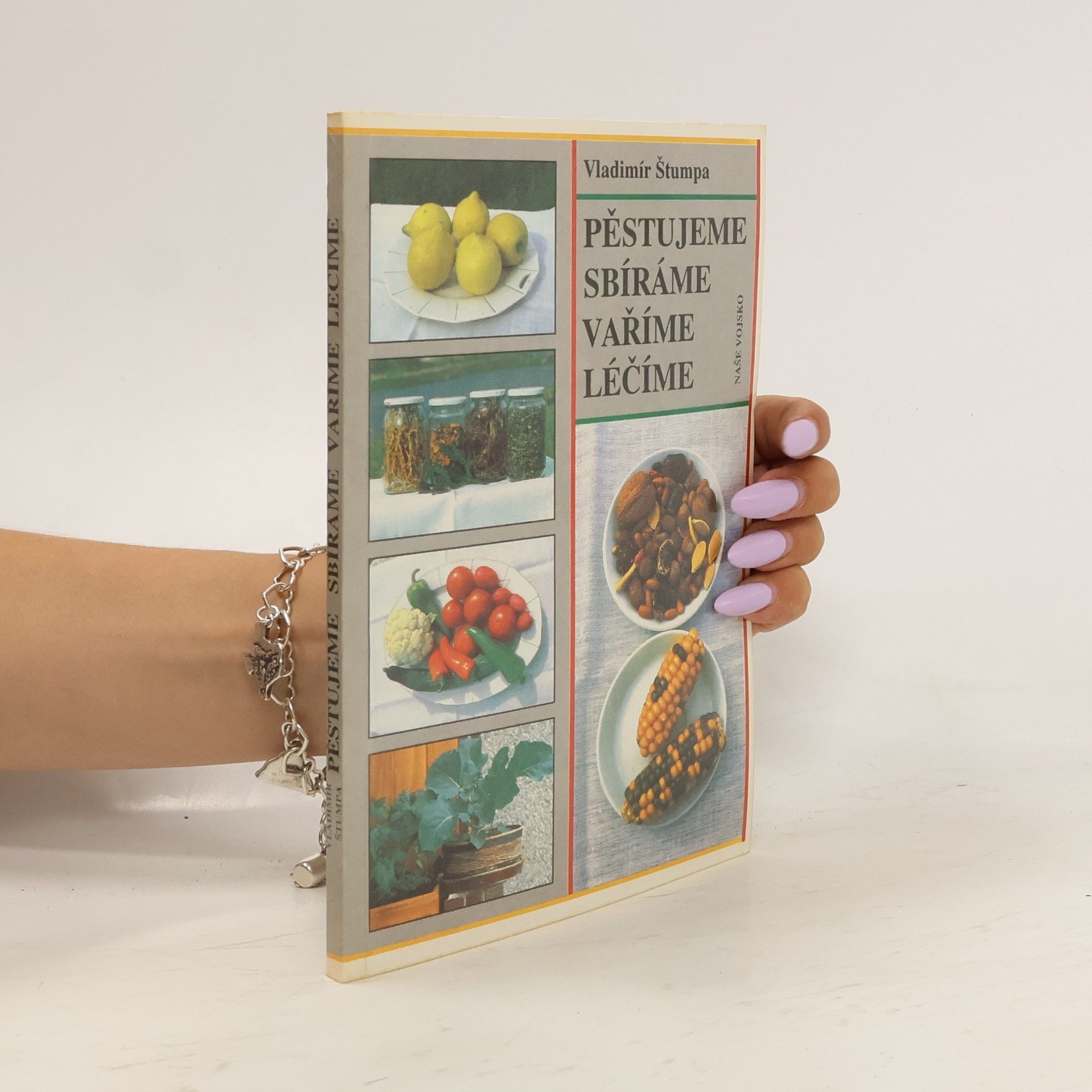 Vladimír Štumpa Pěstujeme, sbíráme, vaříme, léčíme