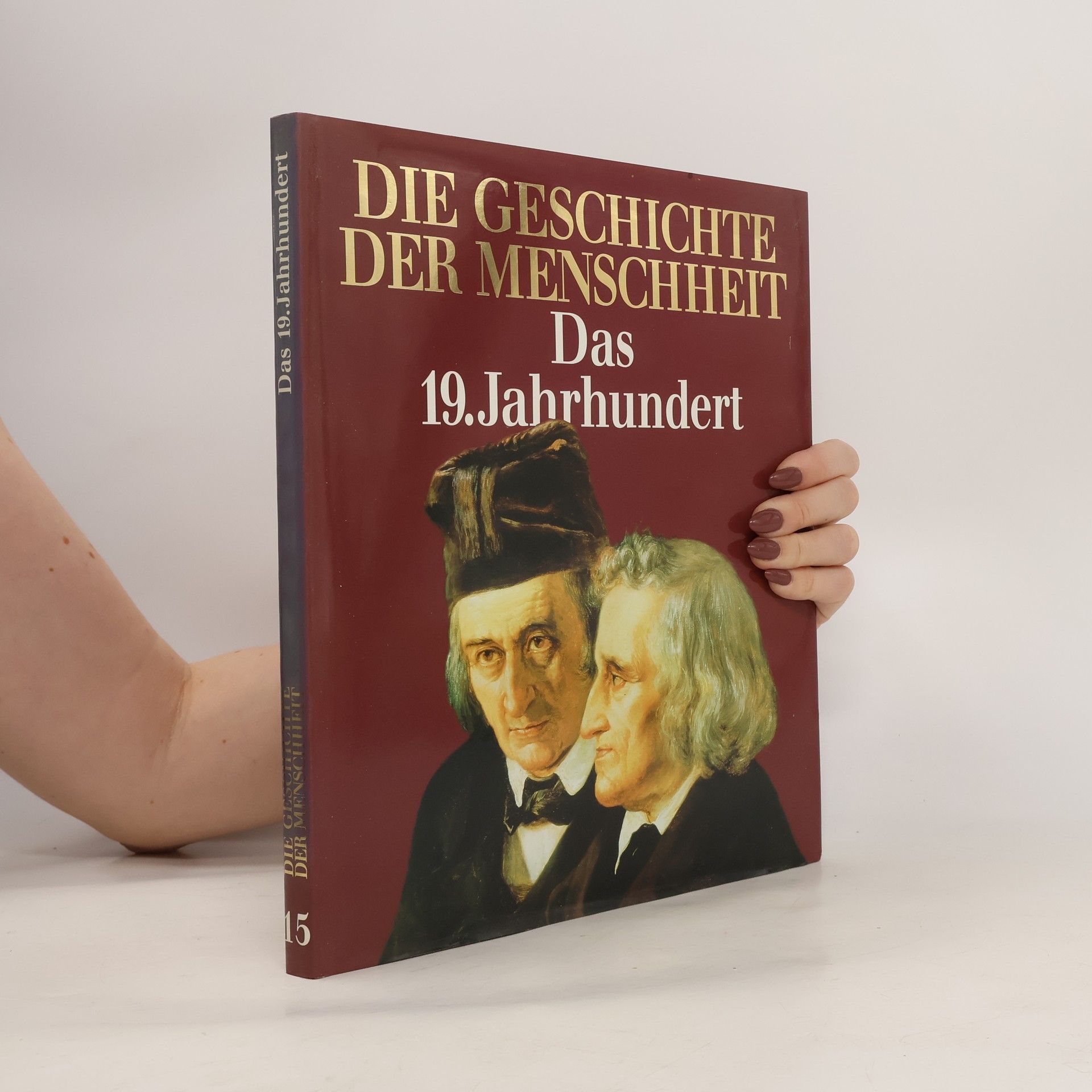 Autorenkollektiv Die Geschichte der Menschheit 15. Das 19. Jahrhundert