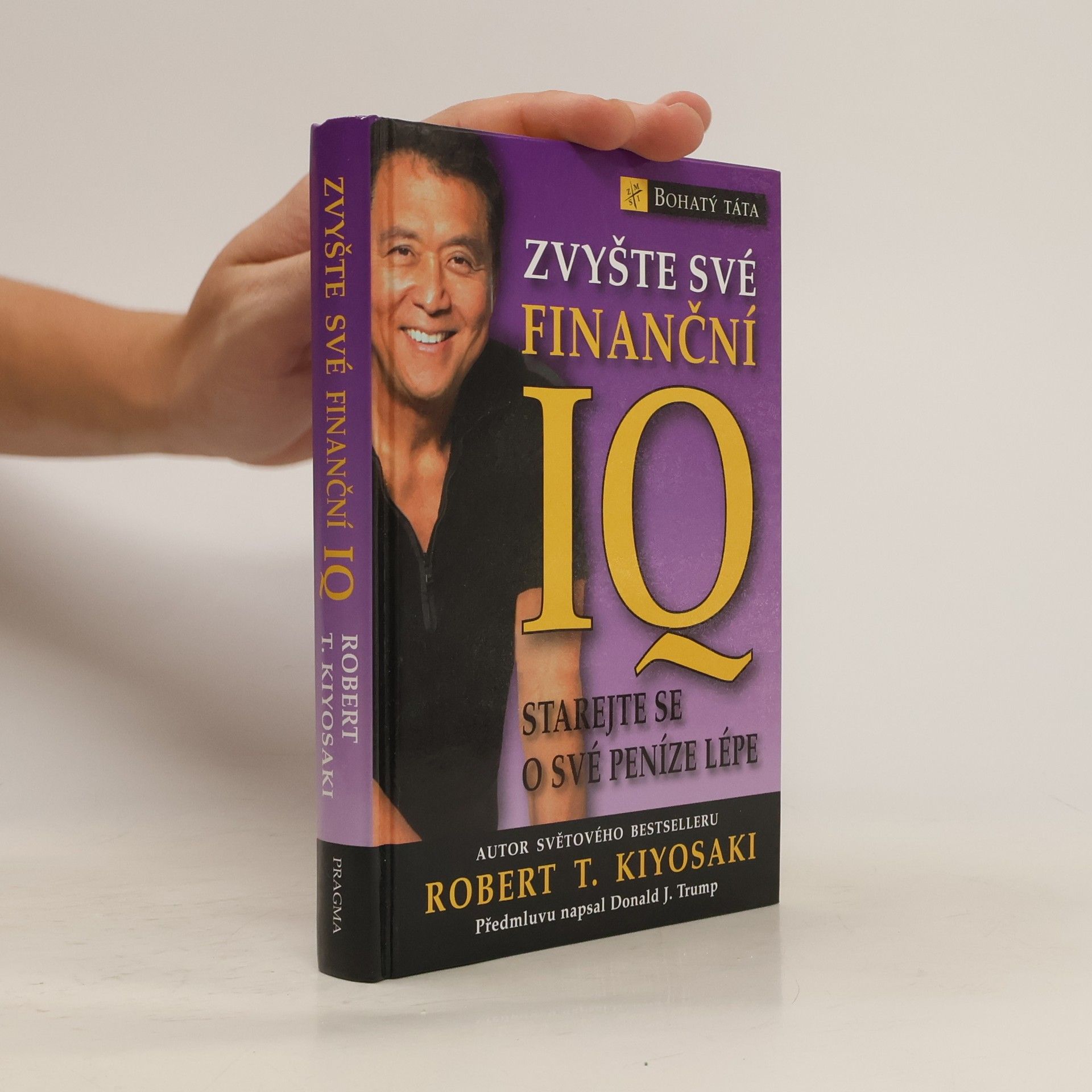 Robert Kiyosaki Zvyšte své finanční IQ: Starejte se o své peníze lépe