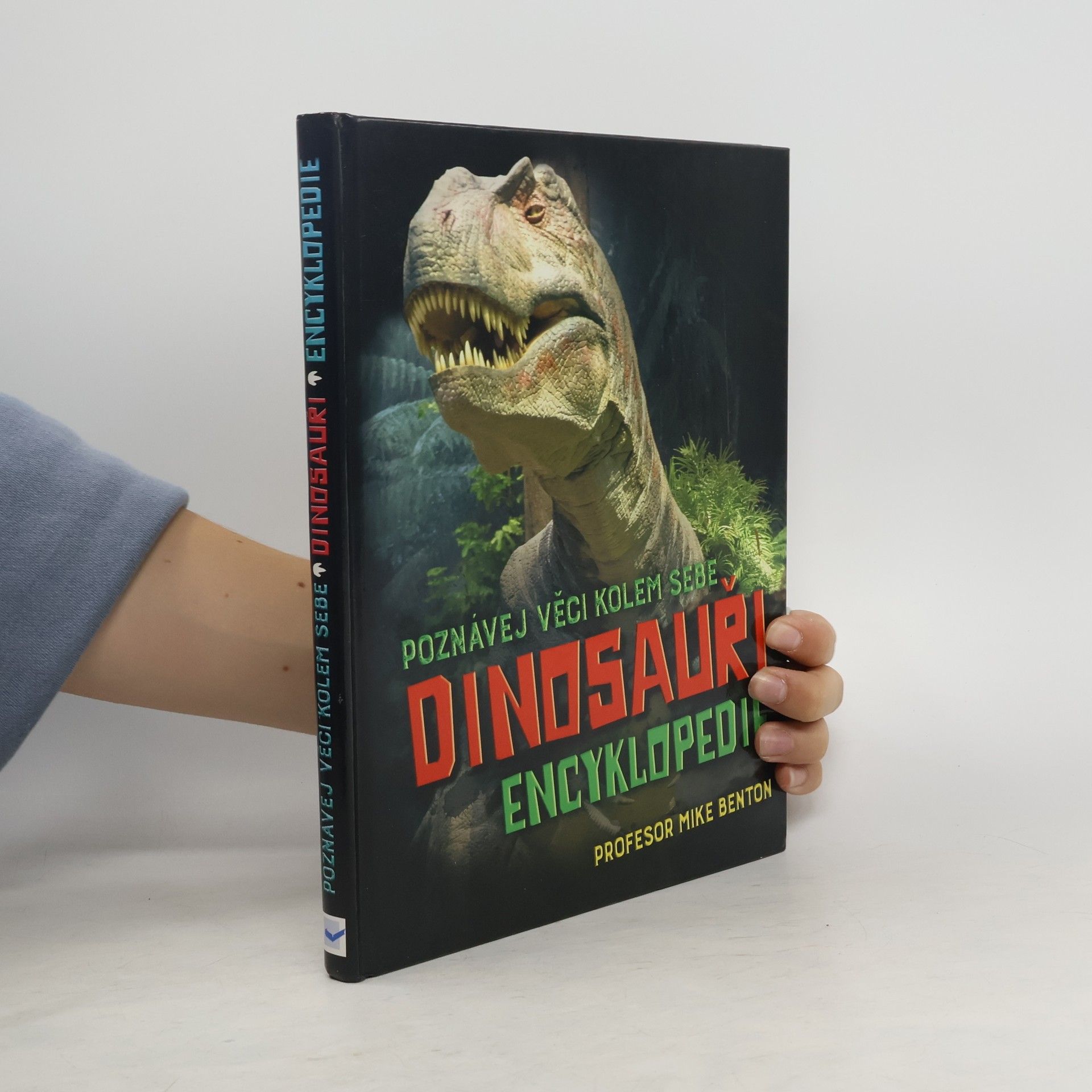 Michael J. Benton Dinosauři : encyklopedie : poznávej věci kolem sebe