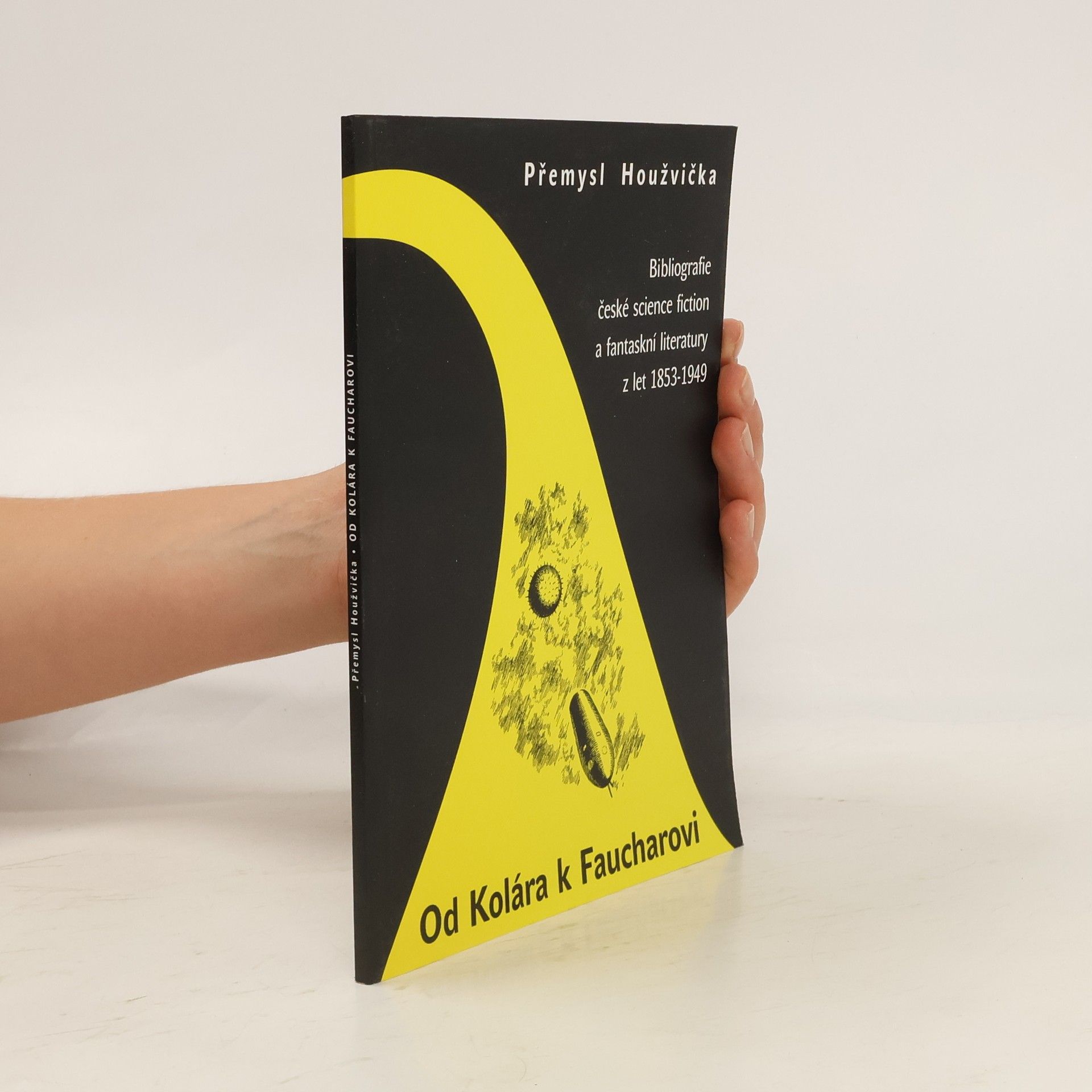 Přemysl Houžvička Od Kolára k Faucharovi. Bibliografie české science fiction a fantaskní literatury z let 1853-1949