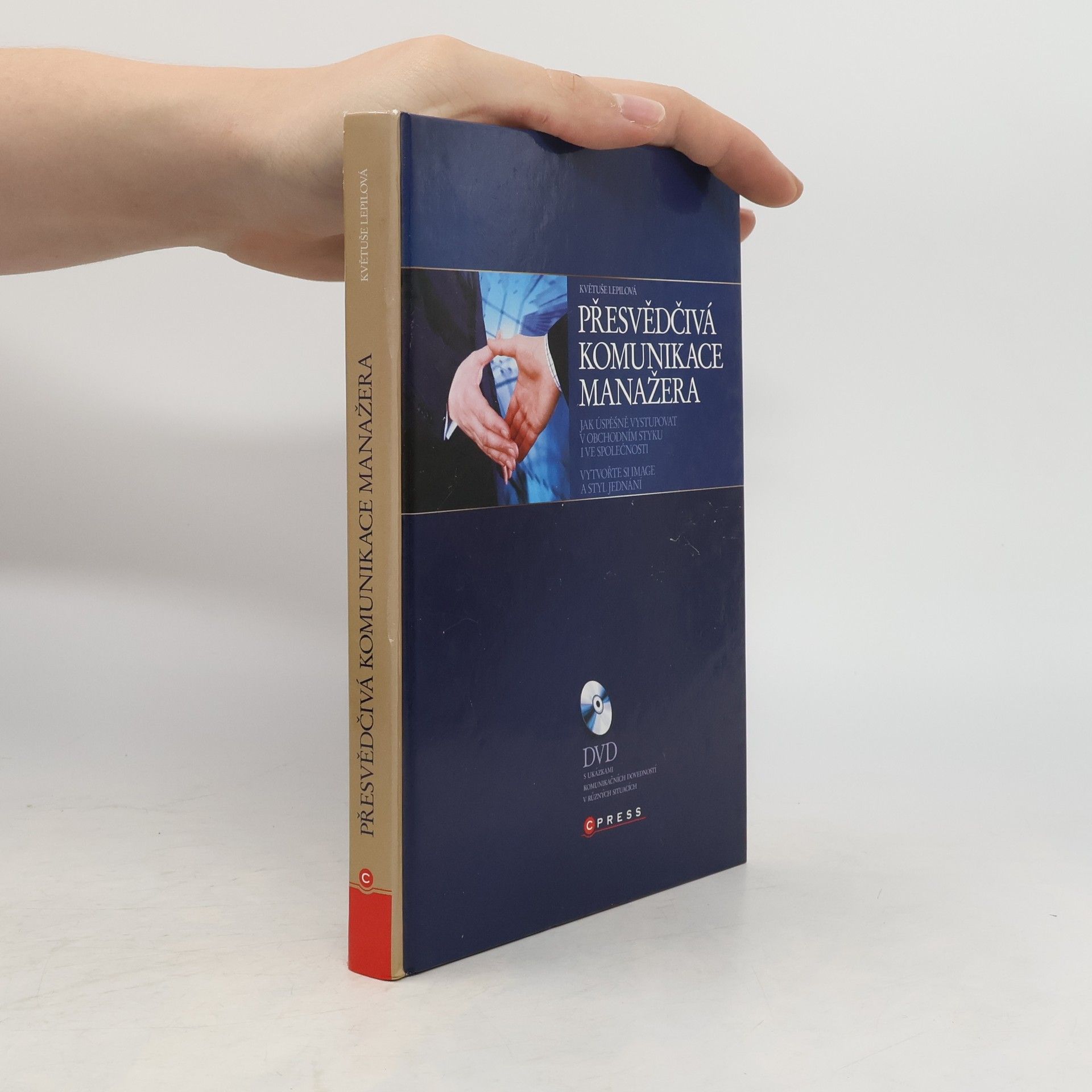 Květuše Lepilová Přesvědčivá komunikace manažera - jak úspěšně vystupovat v obchodním styku i ve společnosti