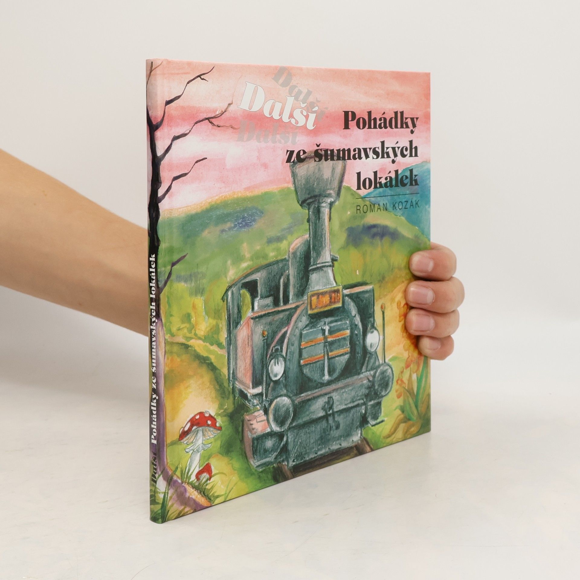 Roman Kozák Další pohádky ze šumavských lokálek