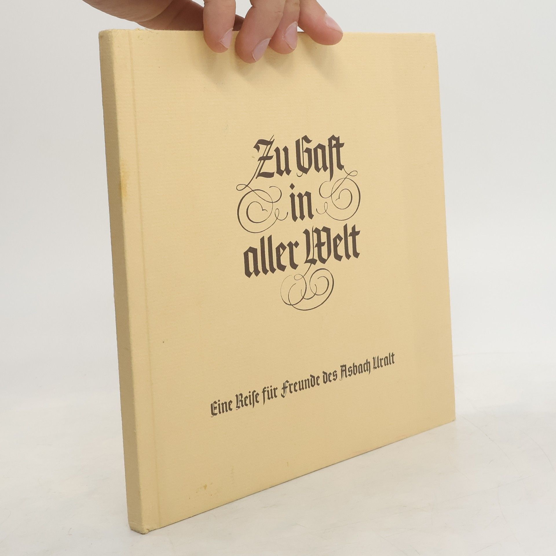 Collectif d'auteurs Zu Gast in aller Welt. Eine Reise für Freunde des Asbach Uralt