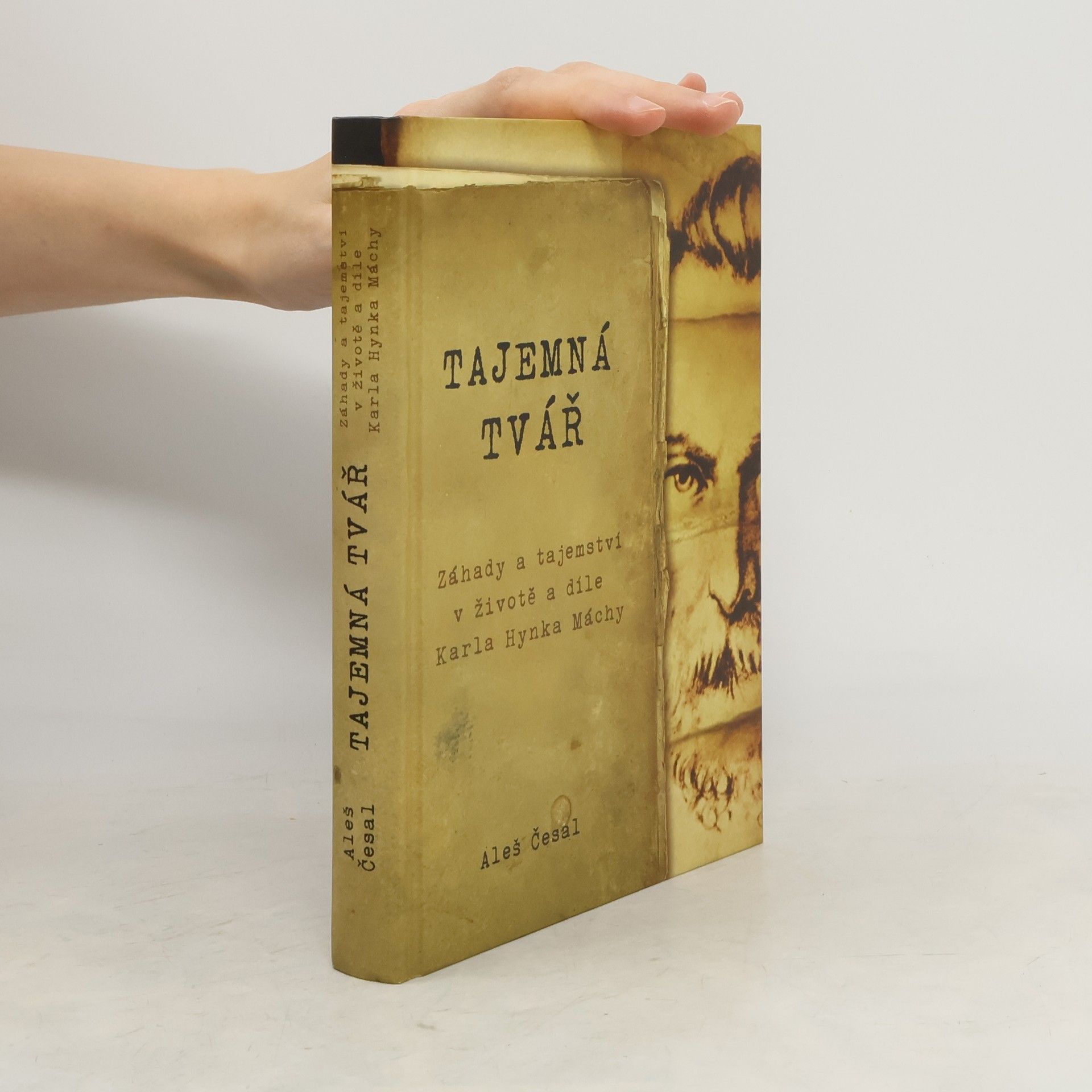 Aleš Česal Tajemná tvář. Záhady a tajemství v životě a díle Karla Hynka Máchy