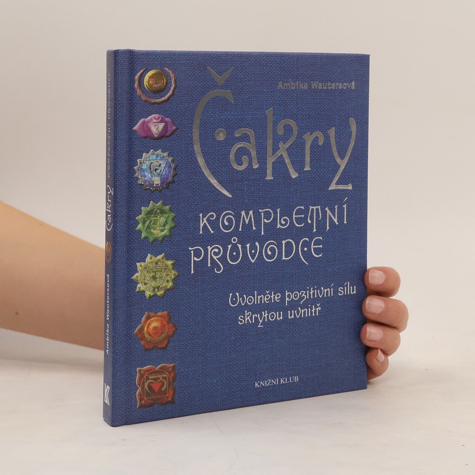Ambika Wauters Čakry. Kompletní průvodce
