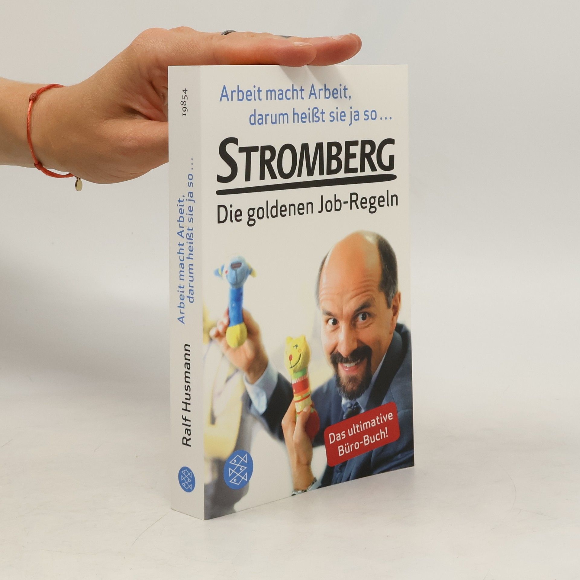 Ralf Husmann Arbeit macht Arbeit, darum heißt sie ja so ... : Stromberg. Die goldenen Job-Regeln