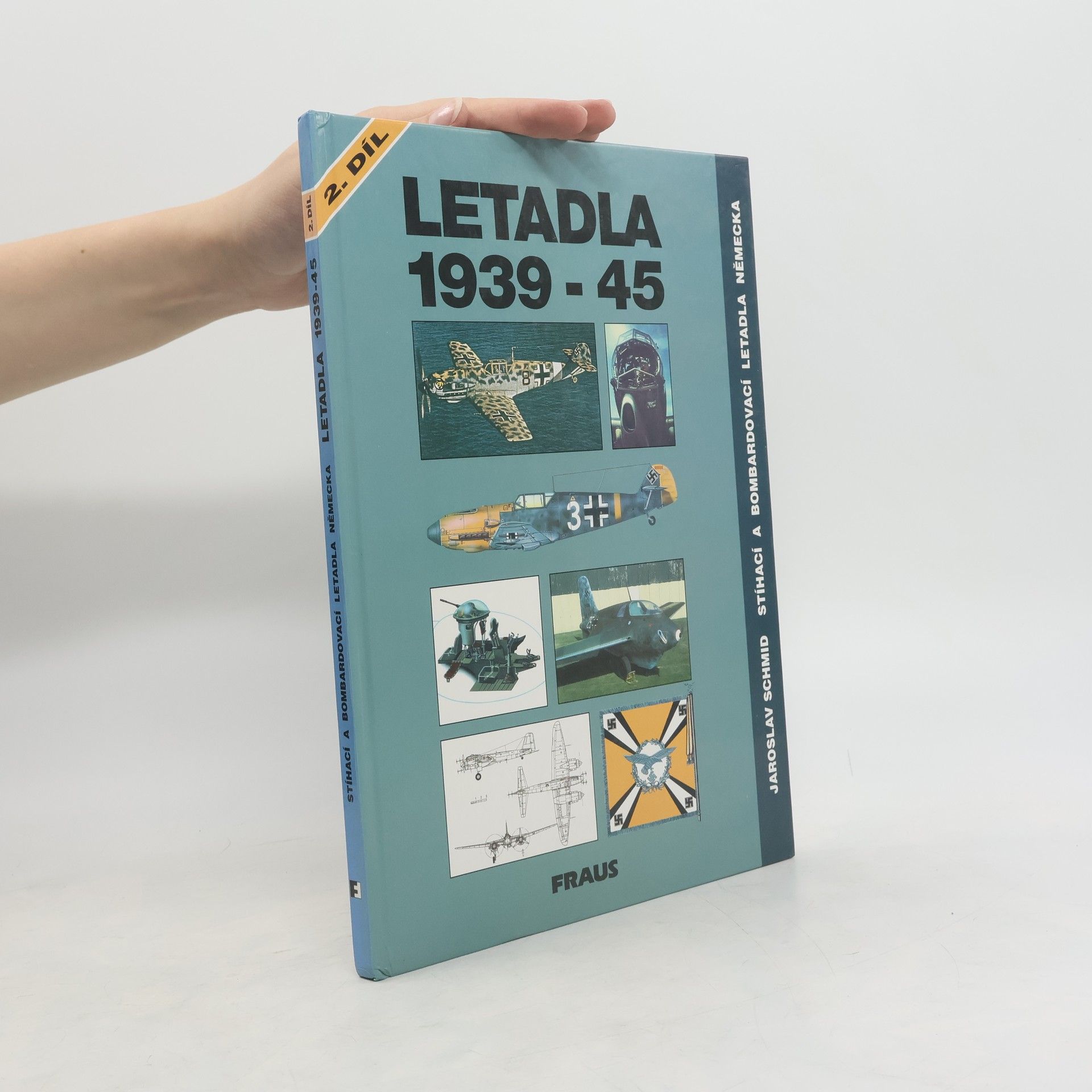 Jaroslav Schmid Letadla 1939-45: Stíhací a bombardovací letadla Německa 2. díl