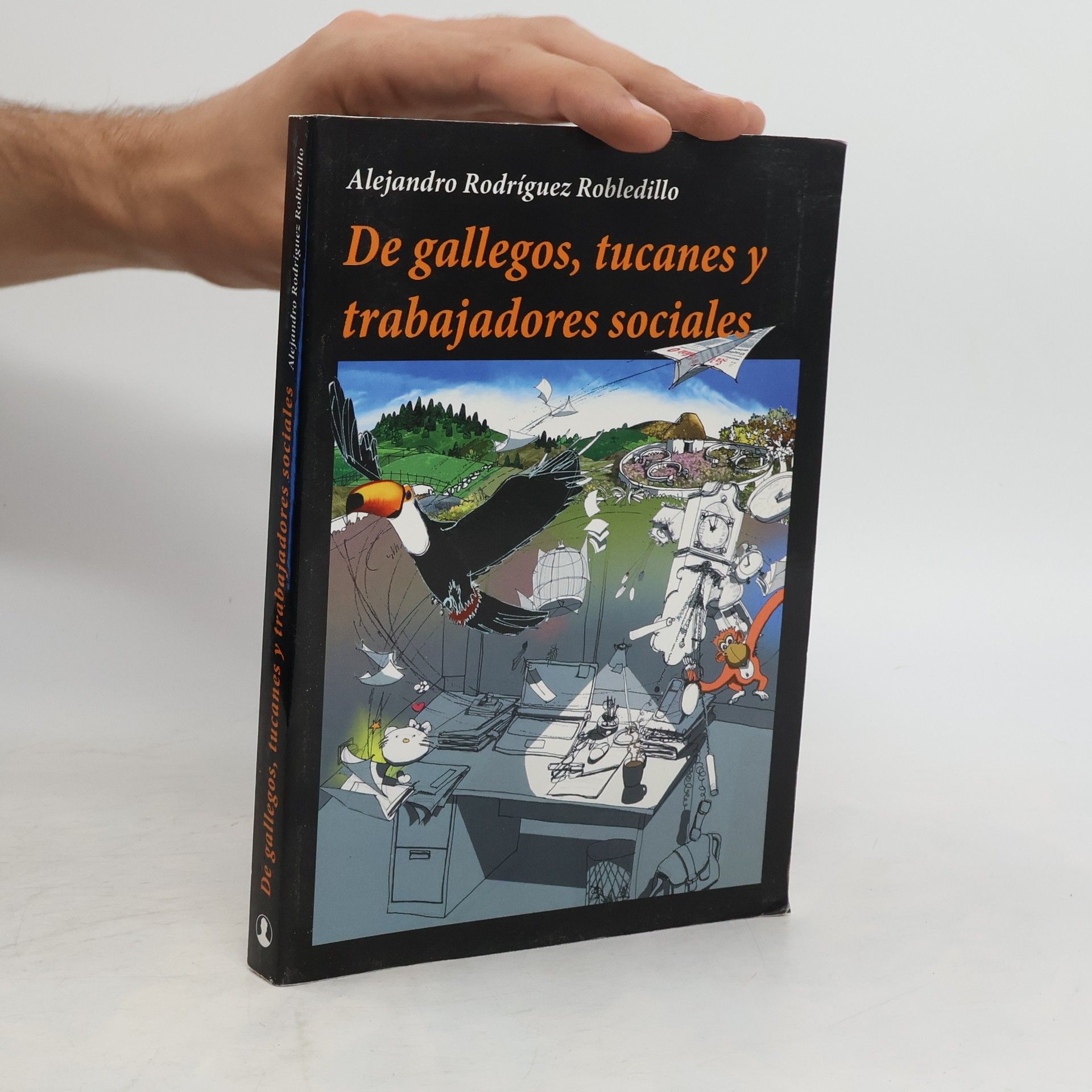 Alejandro Rodríguez Robledillo De gallegos, tucanes y trabajadores sociales