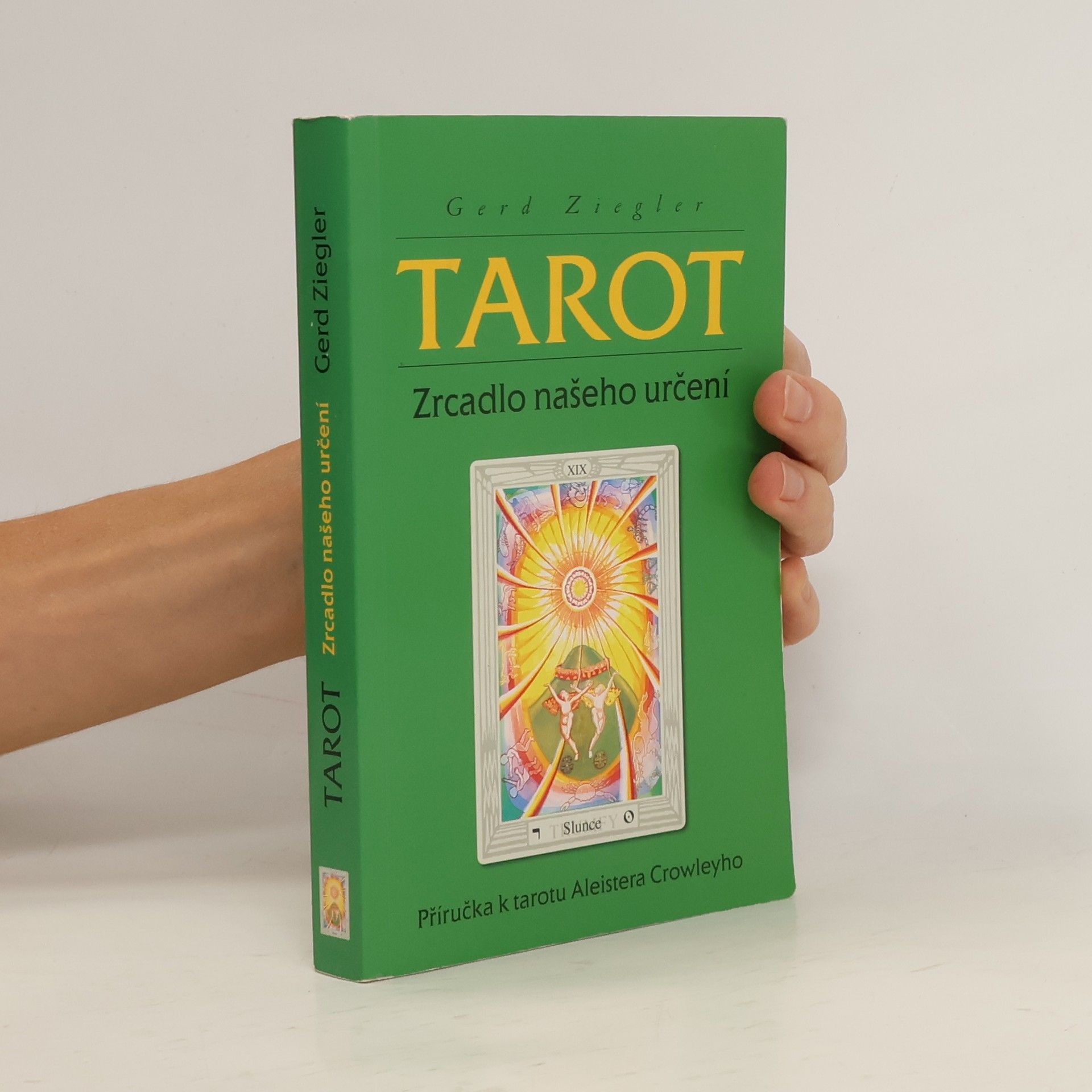 Tarot : zrcadlo našeho určení : příručka k tarotu Aleistera Crowleyho