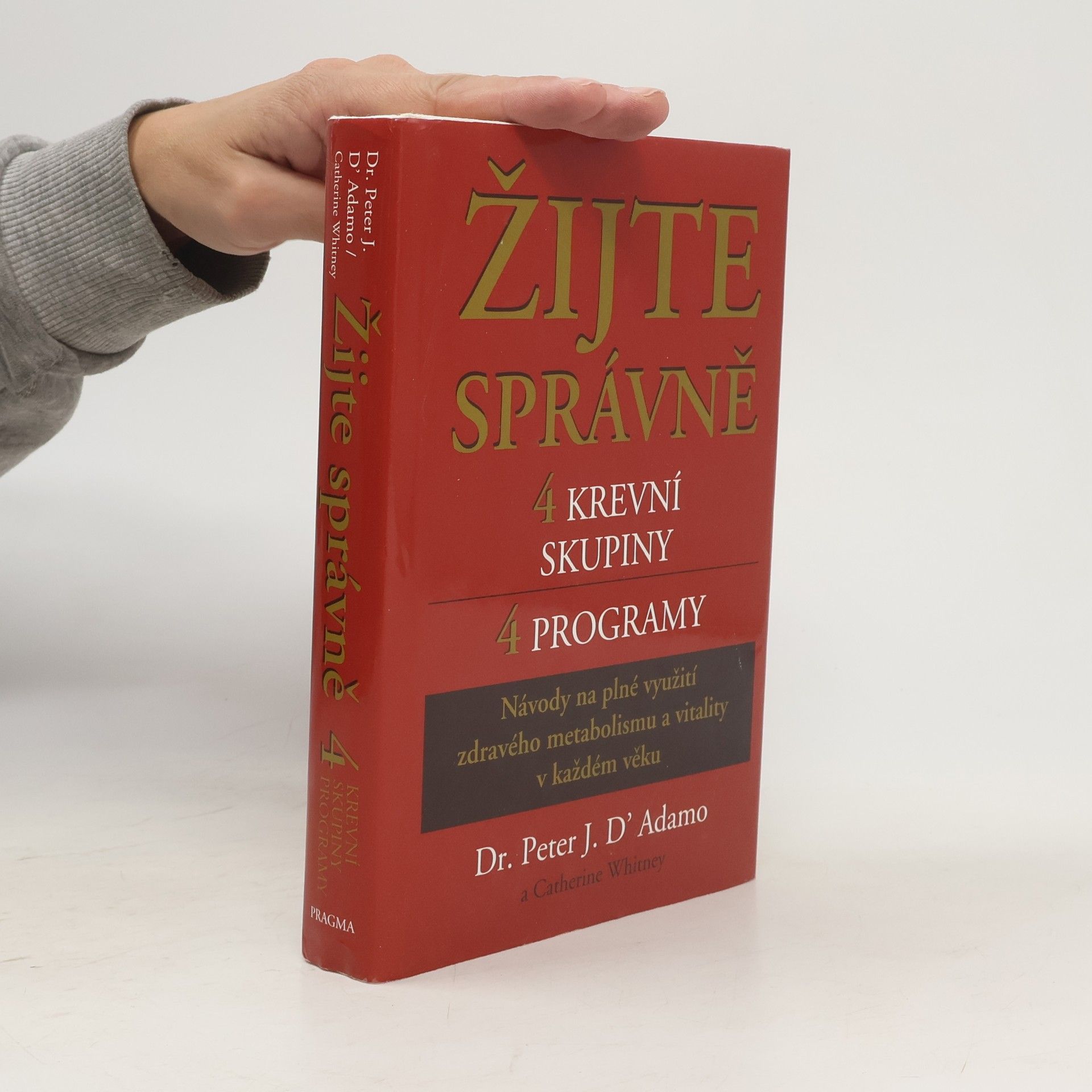 Catherine Whitney Žijte správně. 4 krevní skupiny, 4 programy