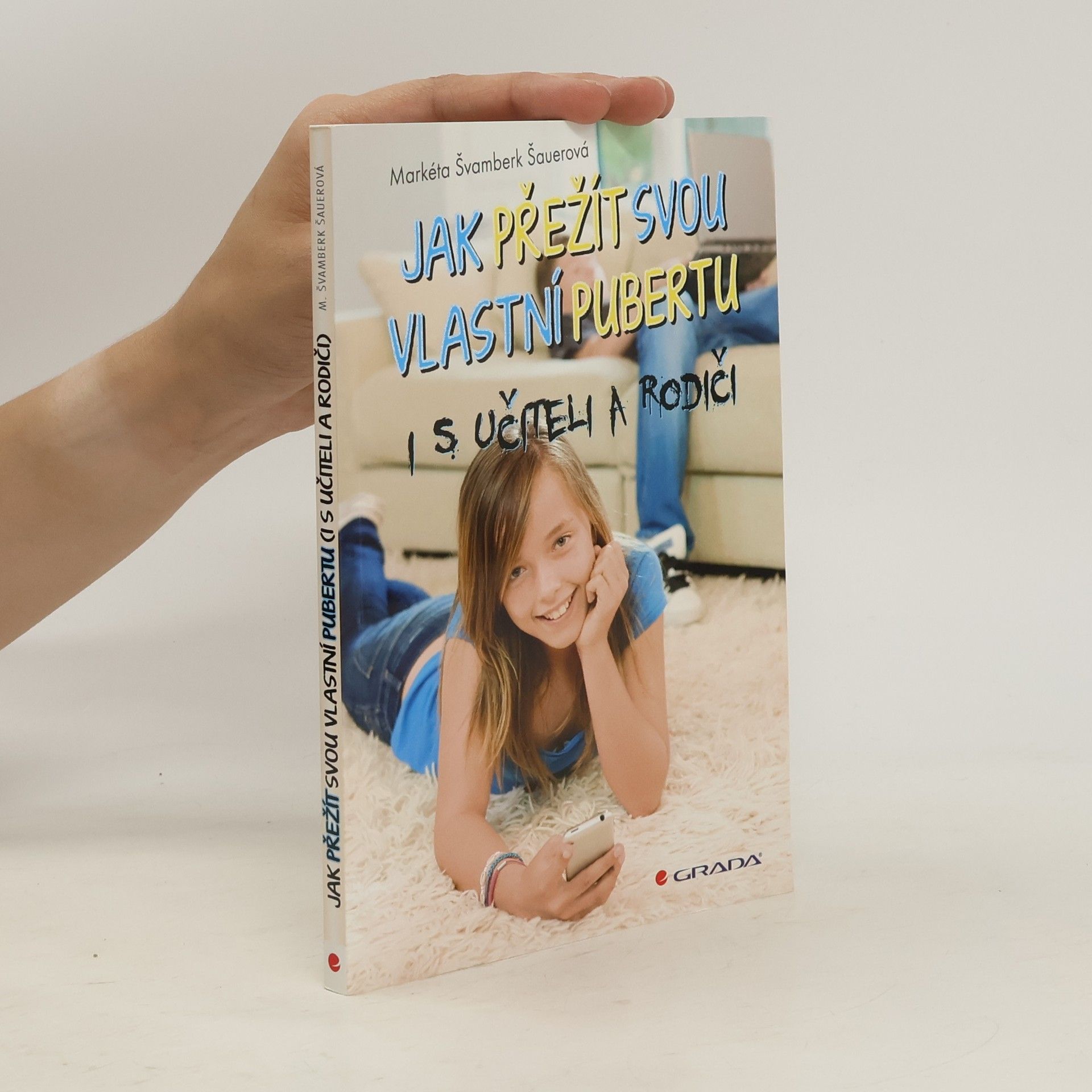 Markéta Švamberk Šauerová Jak přežít svou vlastní pubertu : i s učiteli a rodiči