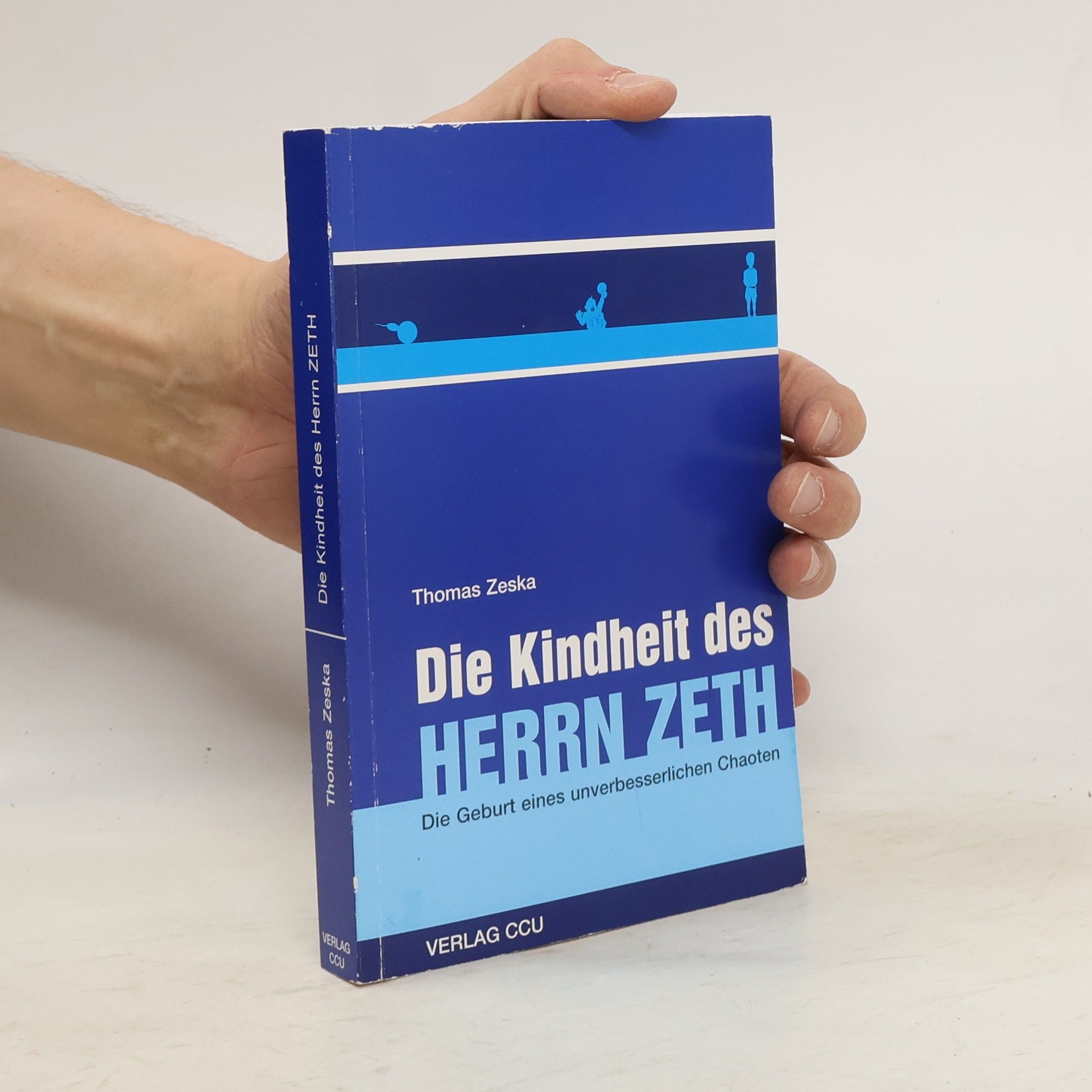 Thomas Zeska Die Kindheit des Herrn ZETH. Die Geburt eines unverbesserlichen Chaoten