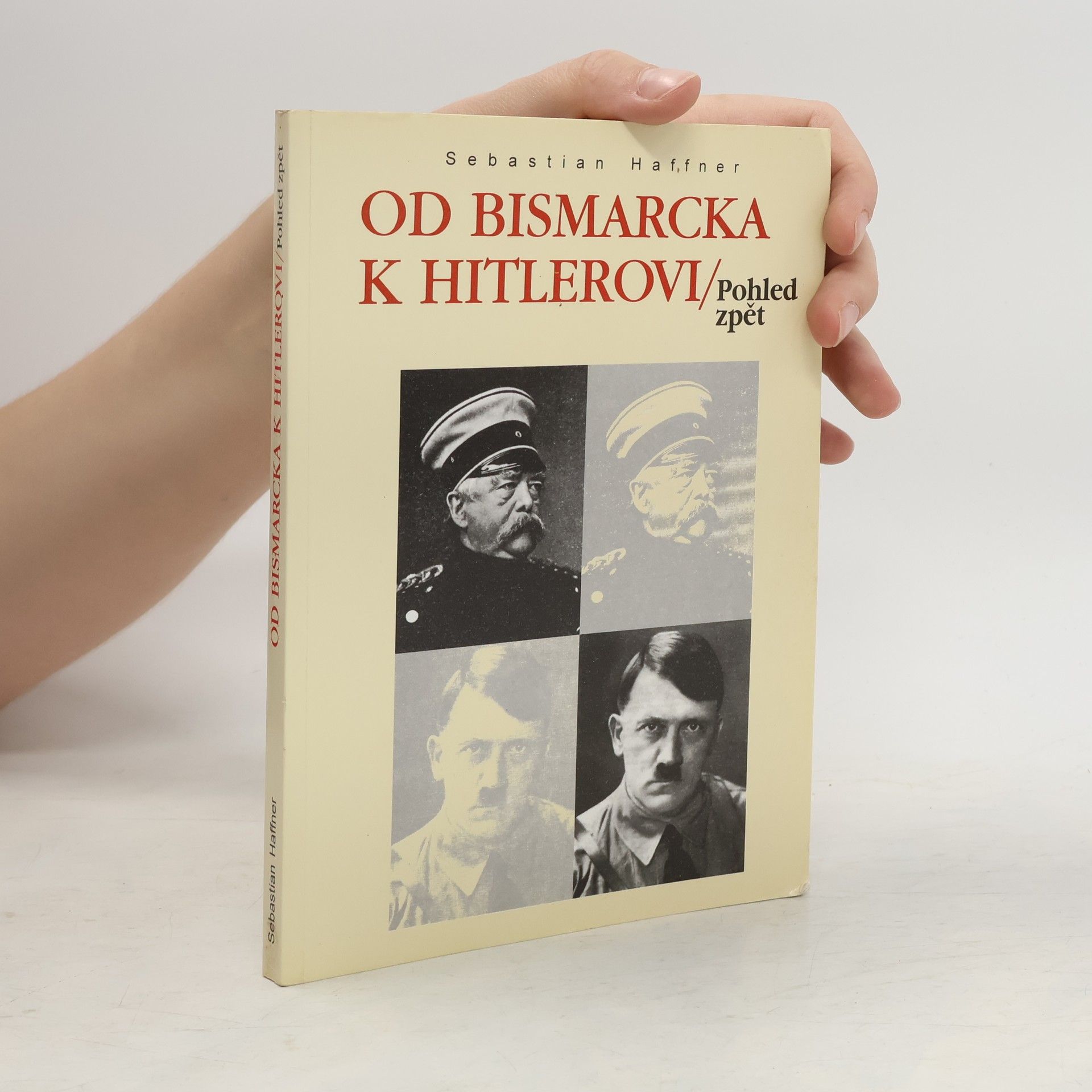 Sebastian Haffner Od Bismarcka k Hitlerovi. Pohled zpět