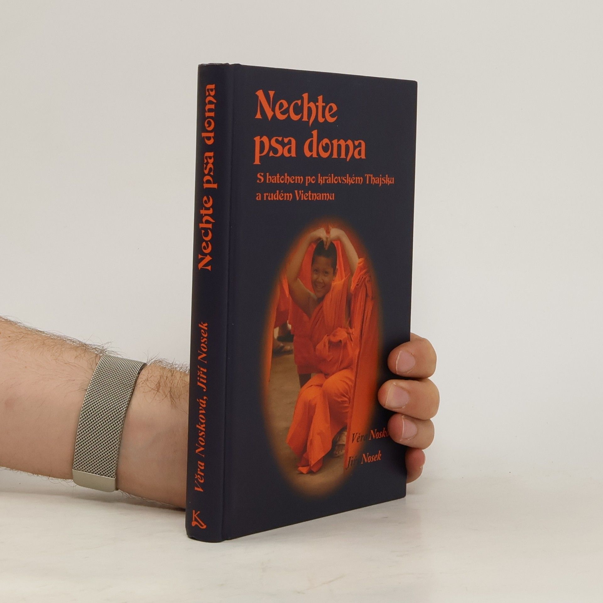 Nechte psa doma - S batohem po královském Thajsku a rudém Vietnamu