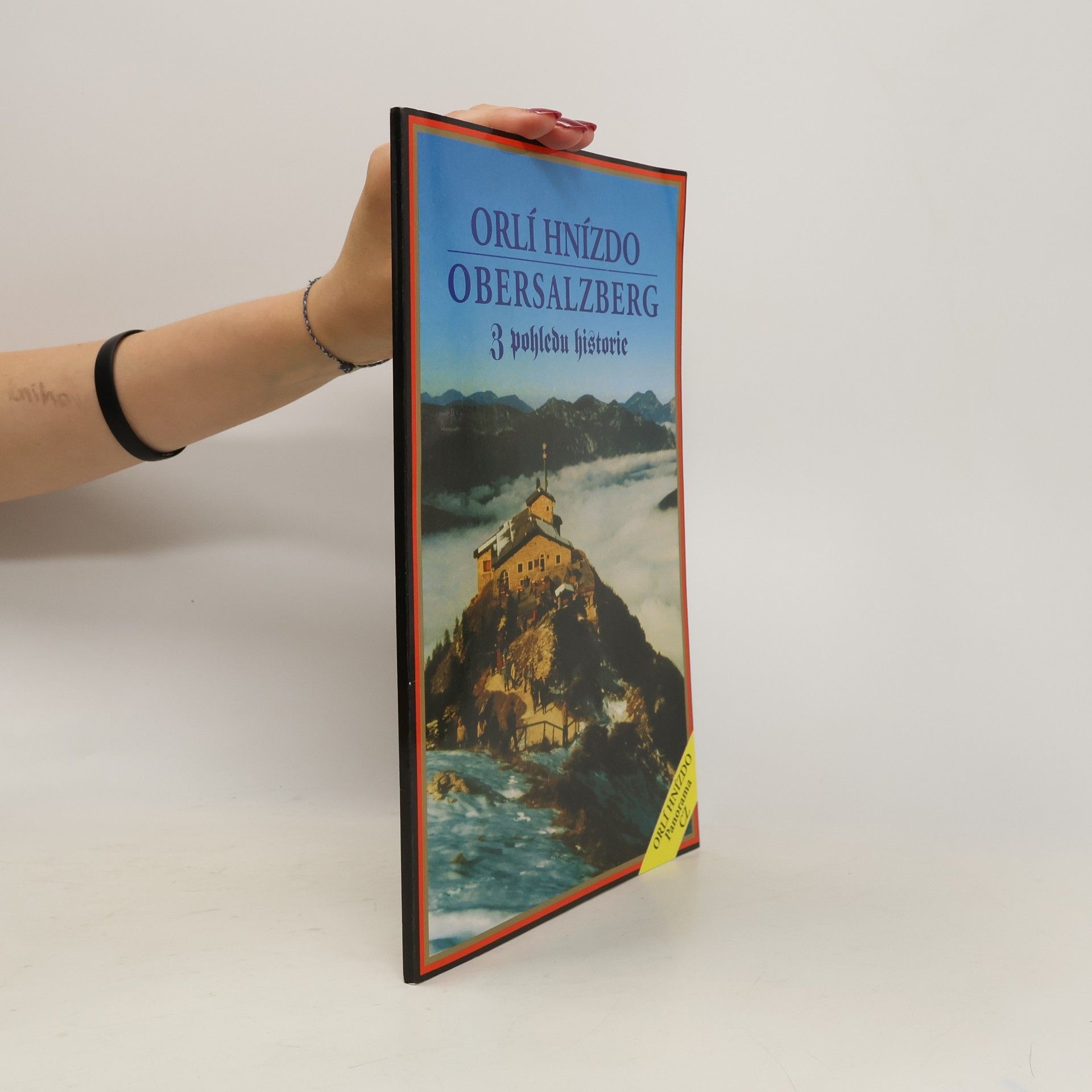 Kolektiv autorů Orlí hnízdo. Obersalzberg z pohledu historie