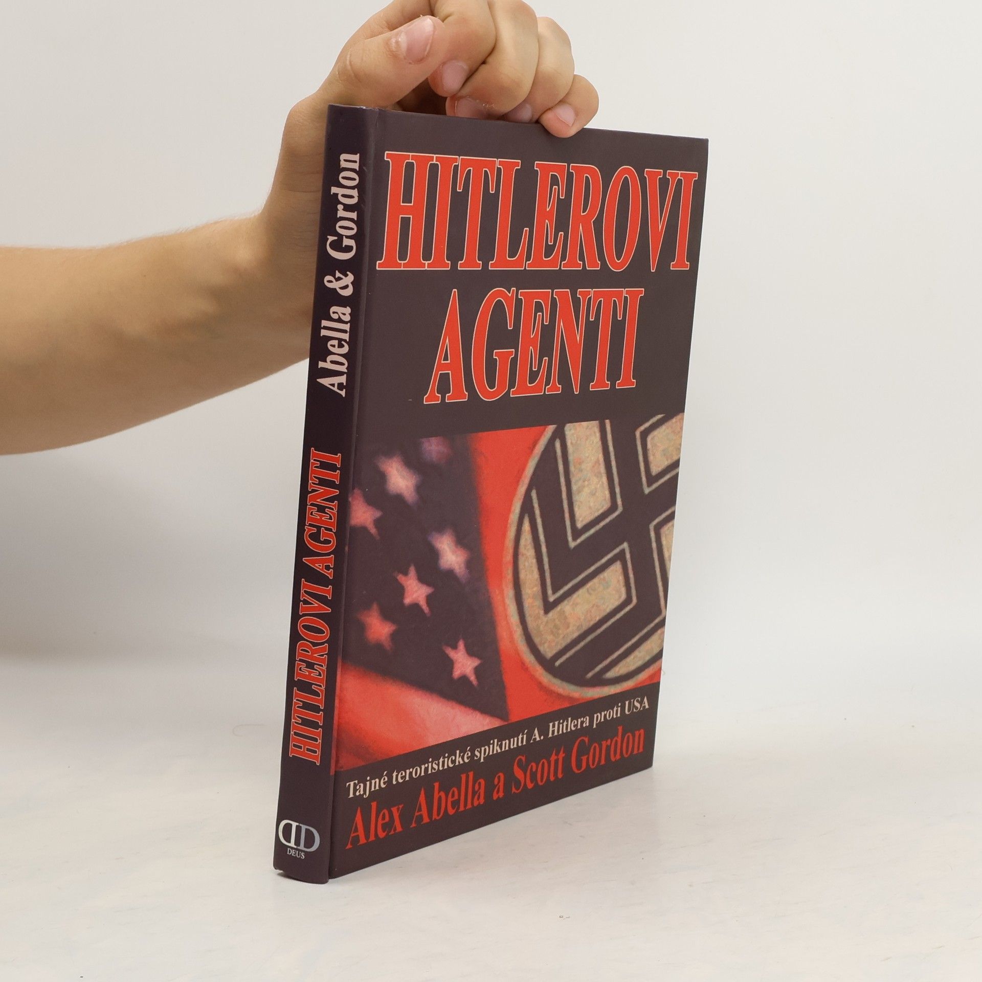 Alex Abella Hitlerovi agenti: Tajné teroristické spiknutí A. Hitlera proti USA