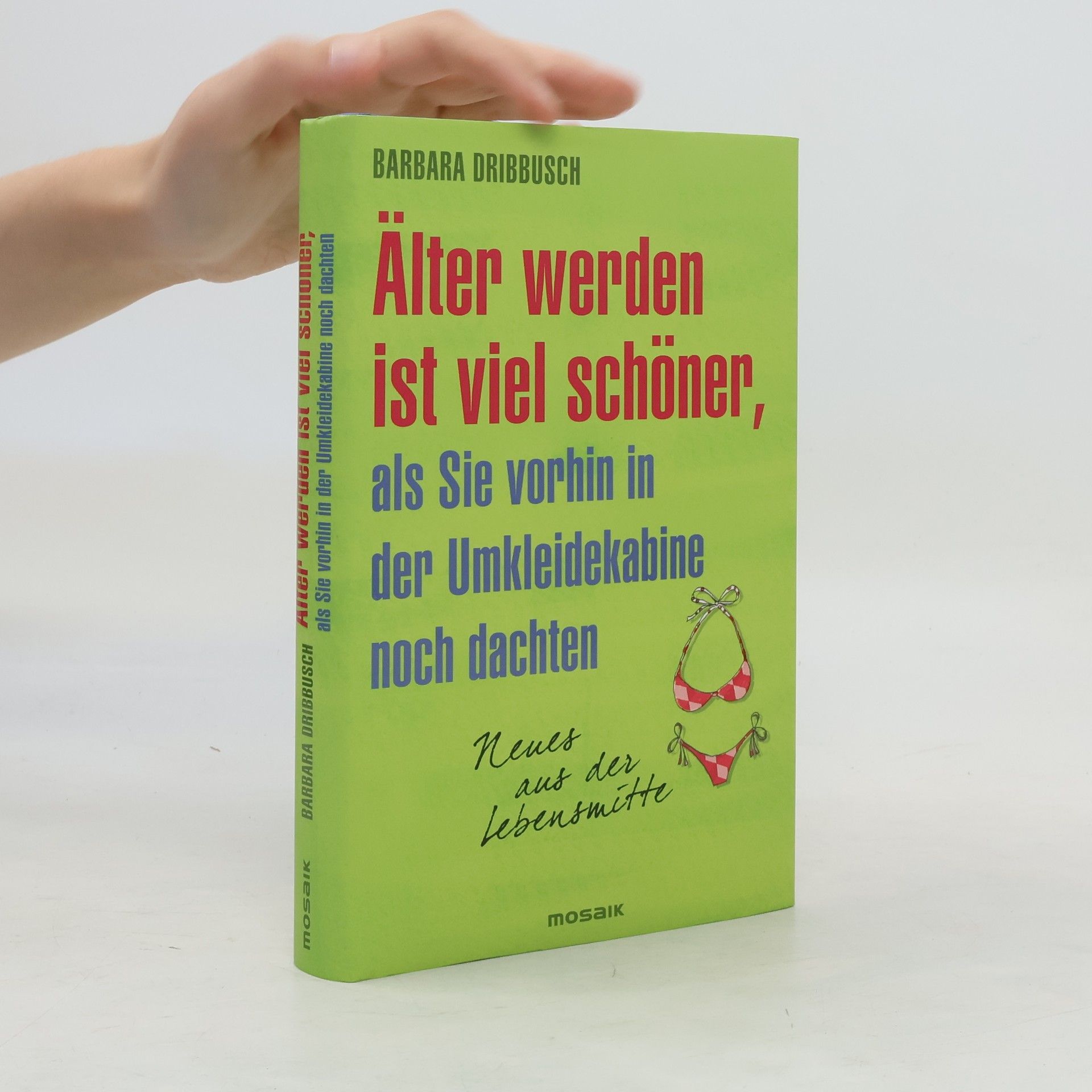 Barbara Dribbusch Älter werden ist viel schöner, als Sie vorhin in der Umkleidekabine noch dachten