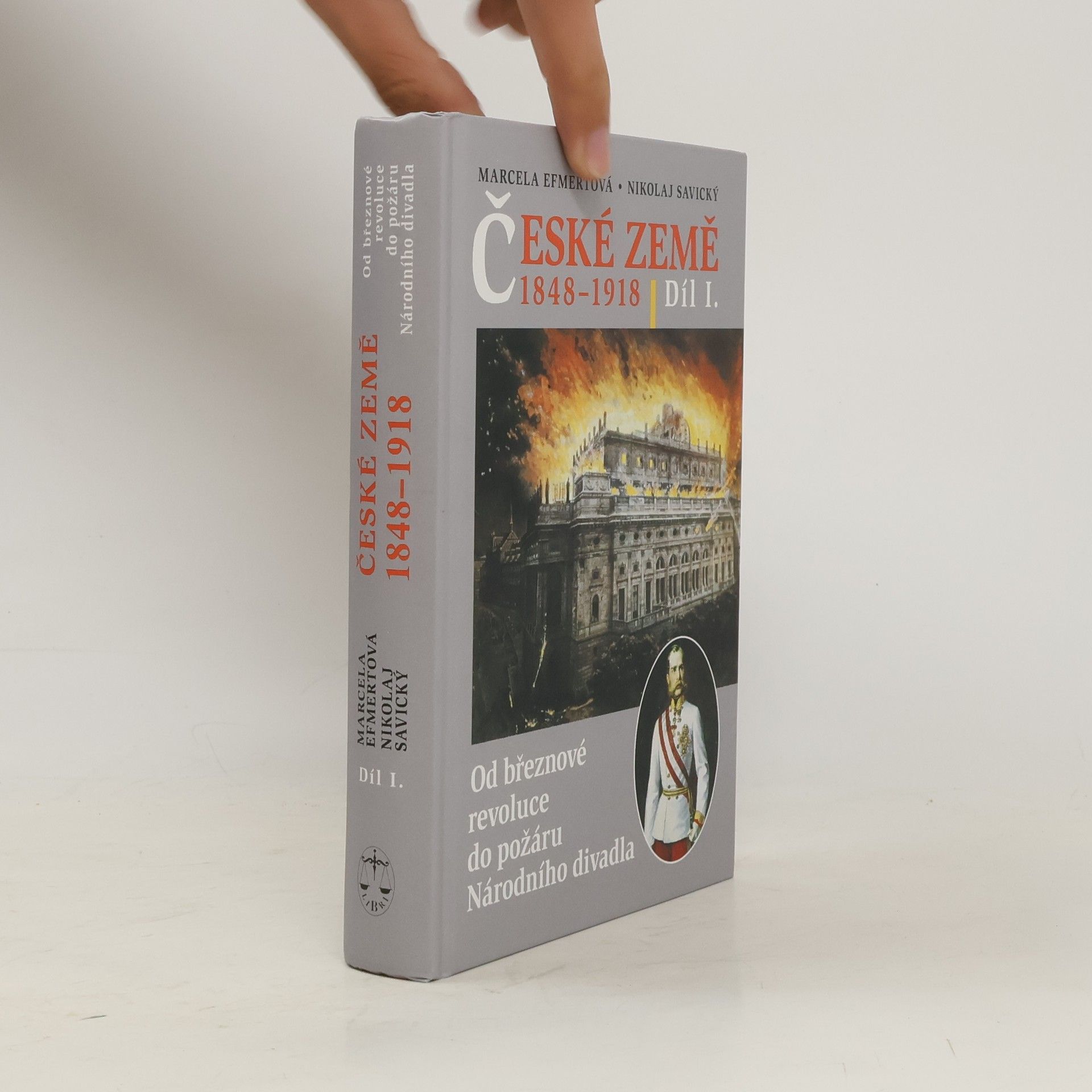 Marcela C. Efmertova České země 1848-1918. Díl I., Od březnové revoluce do požáru Národního divadla