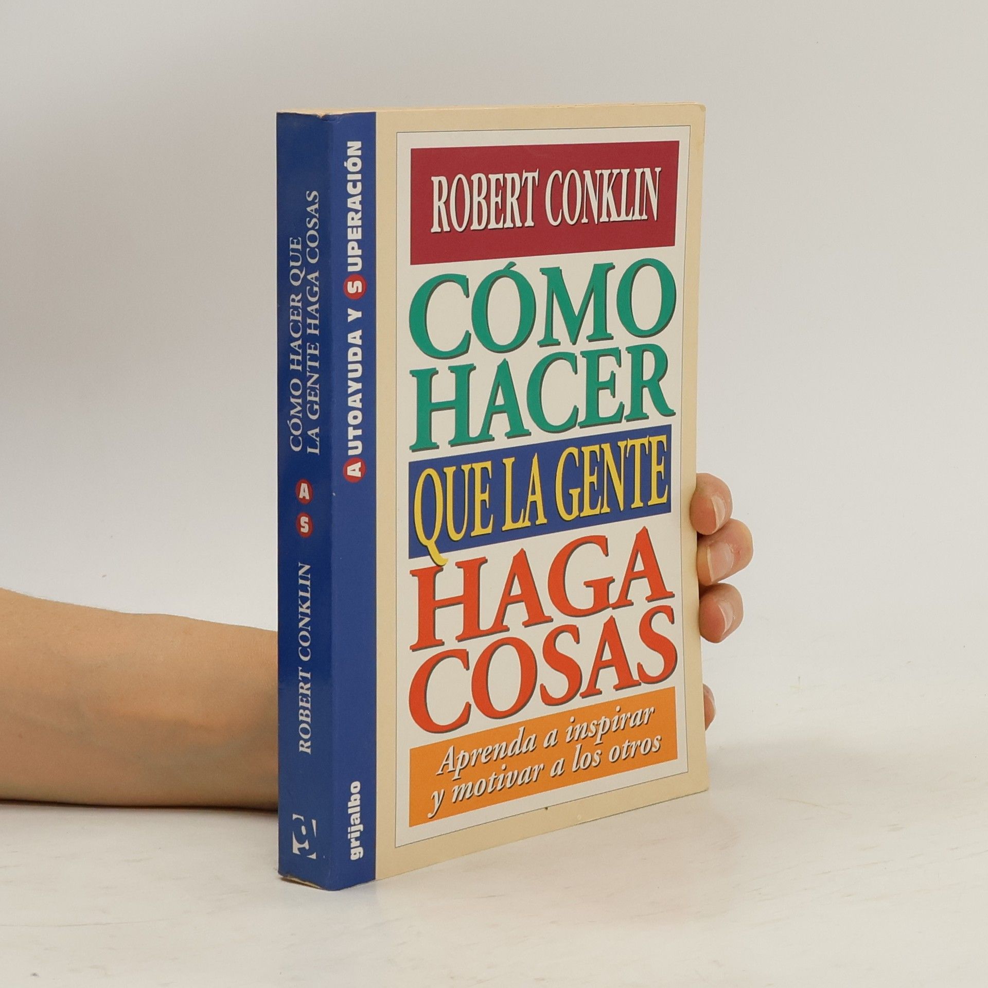 Robert Conklin Cómo hace que la gente haga cosas