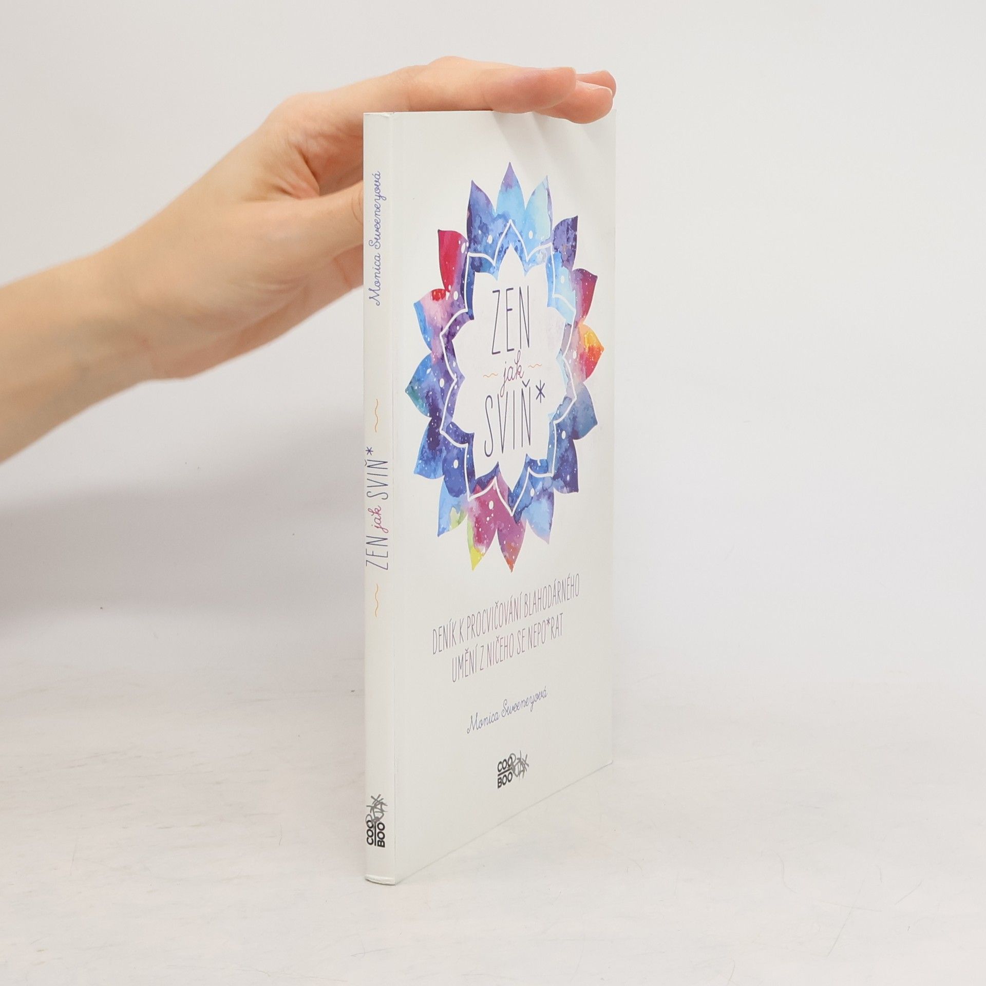 Monica Sweeney Zen jak sviň* : deník k procvičování blahodárného umění z ničeho se nepo*rat