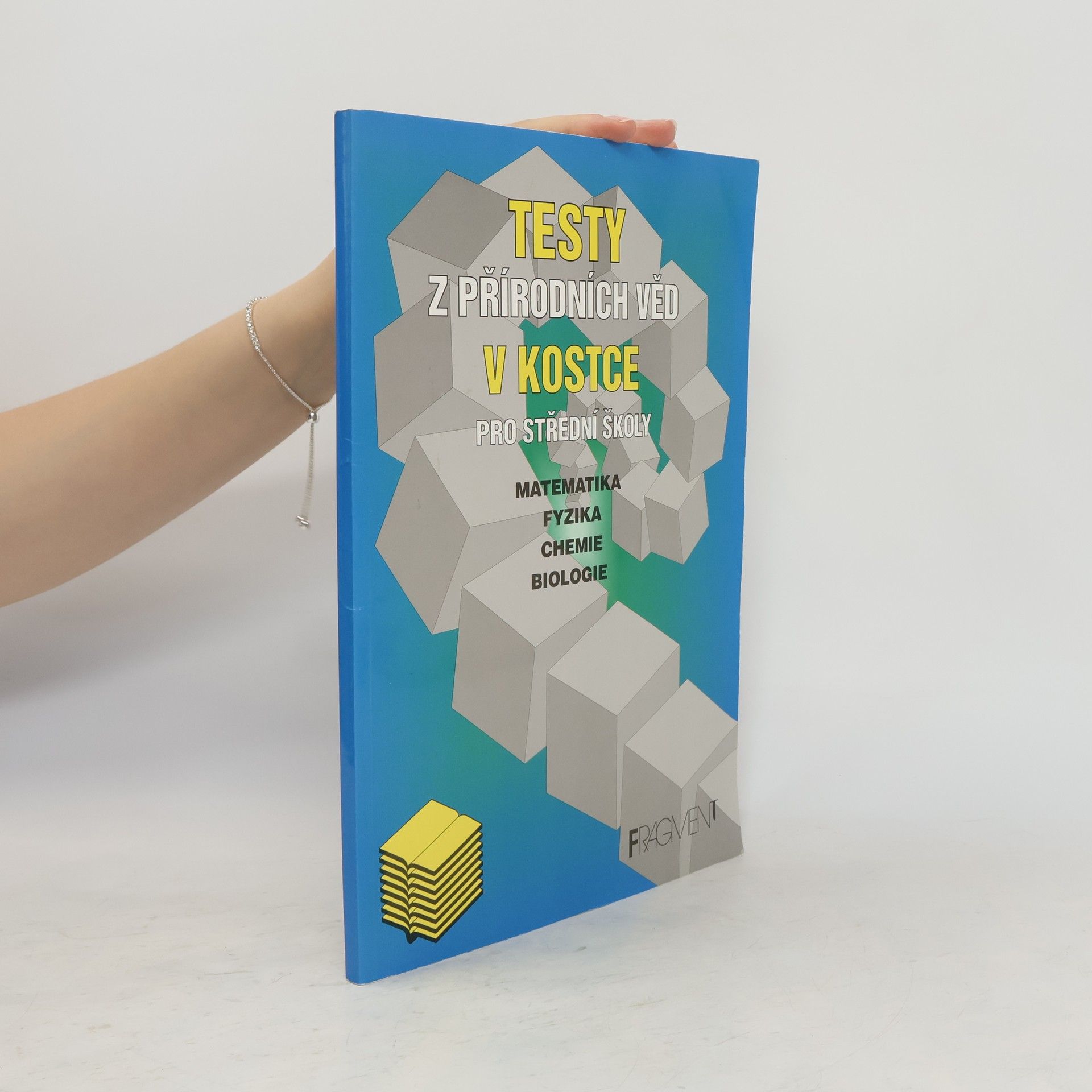 Zdeněk Vošický Testy z přírodních věd v kostce pro střední školy. Matematika, fyzika, chemie, biologie