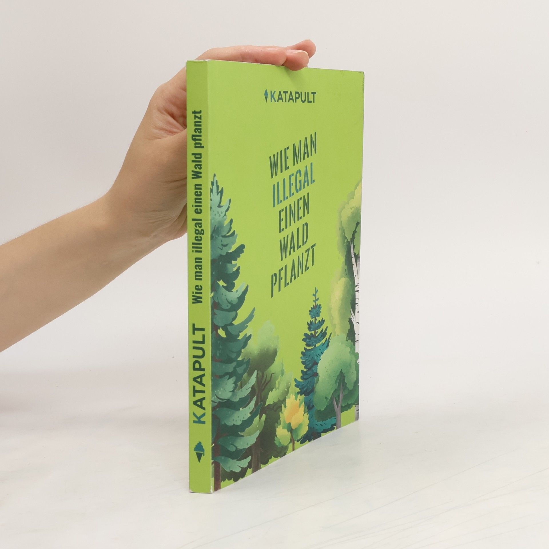 Autorenkollektiv Wie man illegal einen Wald pflanzt