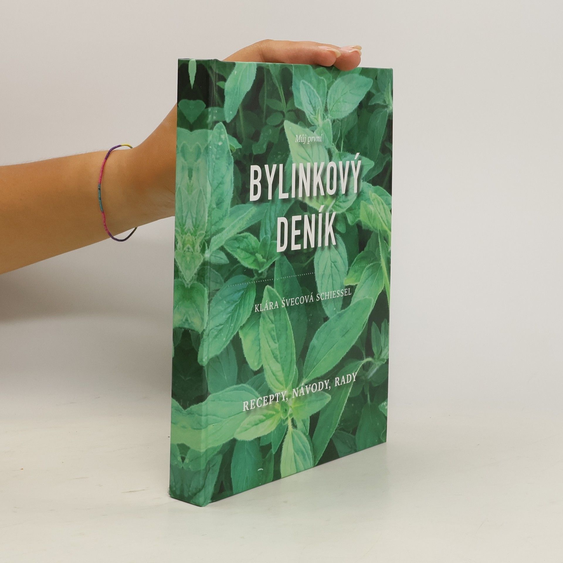 Klára Švecová Schiessel Můj první bylinkový deník - recepty, návody, rady